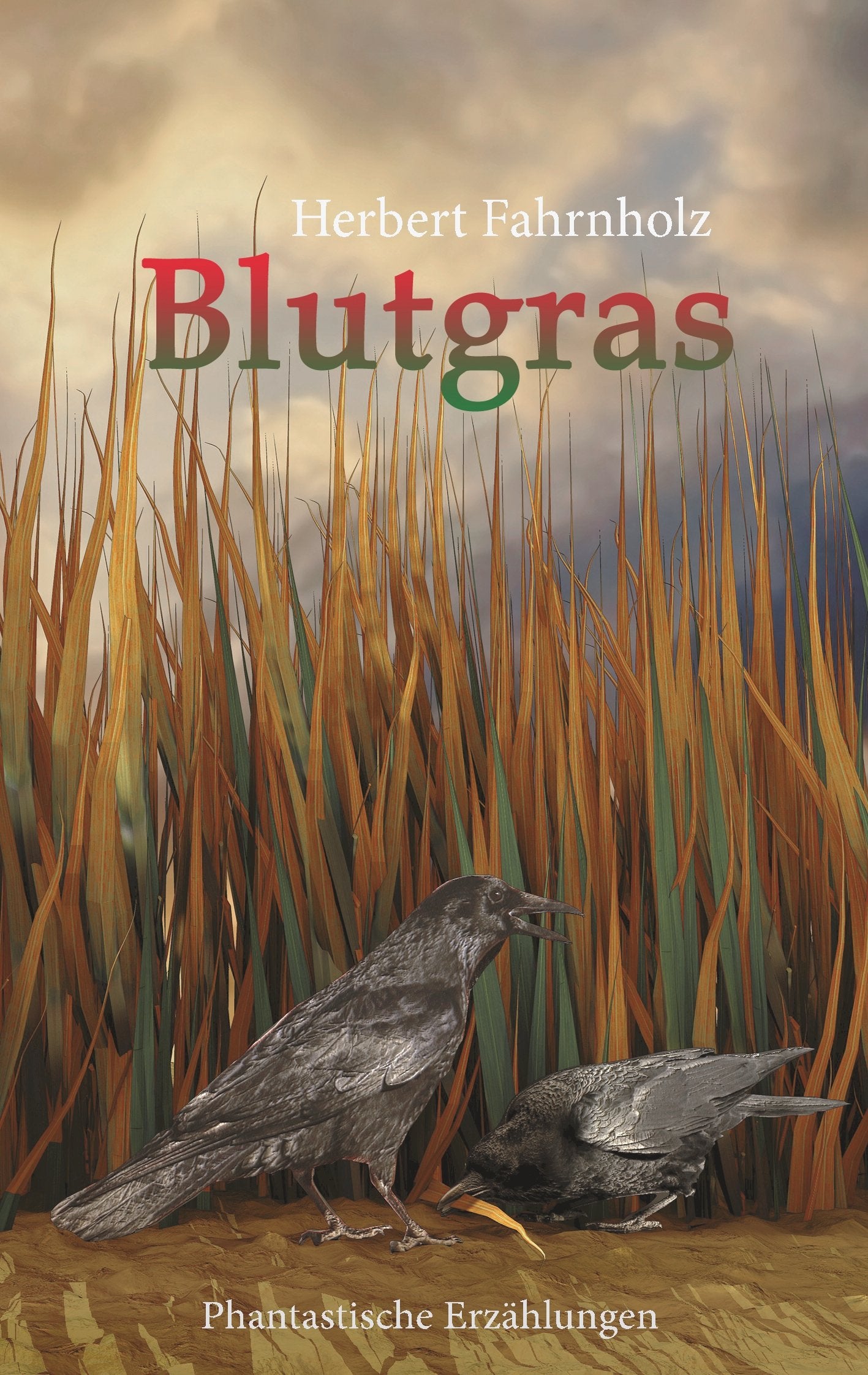 Blutgras: Phantastische Erzählungen Essays & Short Stories