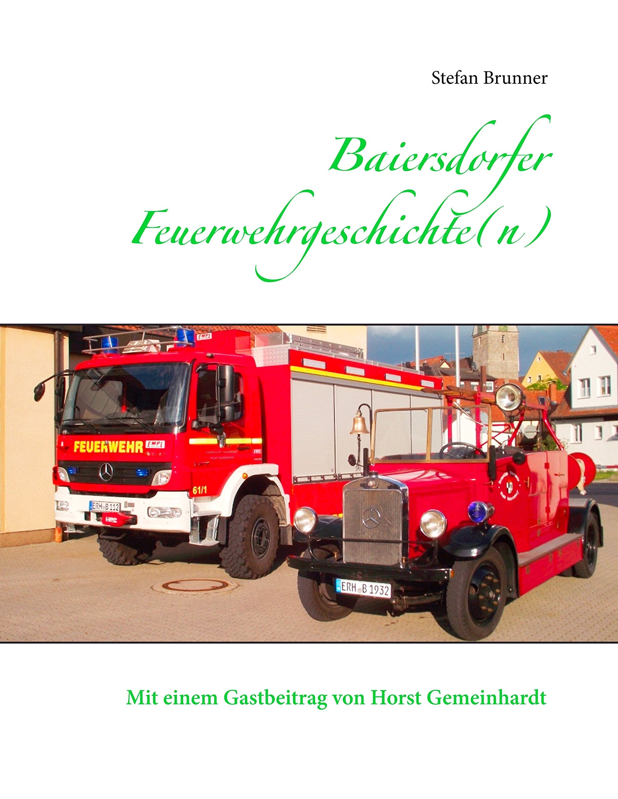 Baiersdorfer Feuerwehrgeschichte(n): Mit einem Beitrag von Horst Gemeinhardt Books