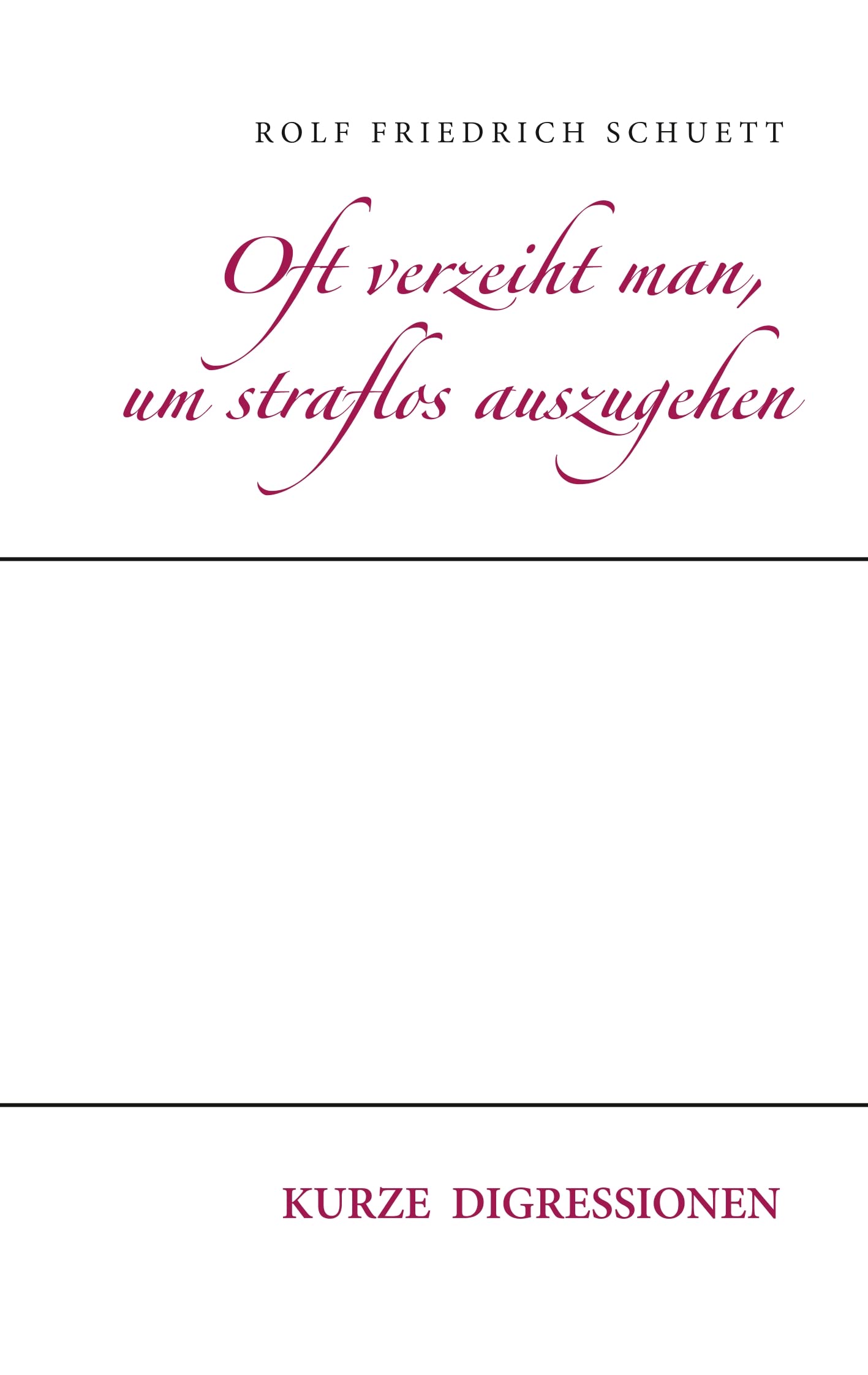 Oft verzeiht man, um straflos auszugehen: Kurze Digressionen Philosophy