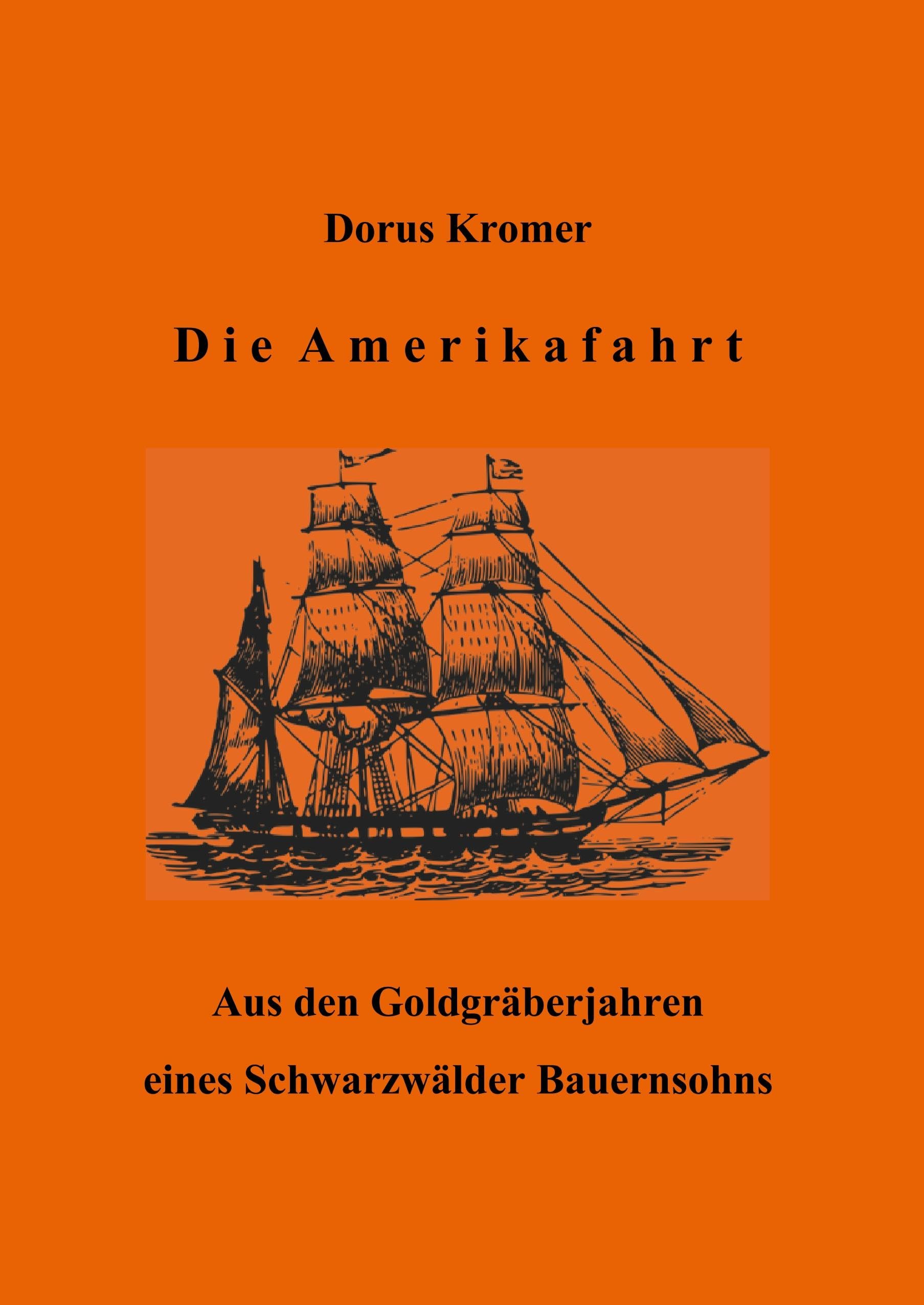 Die Amerikafahrt: Aus den Goldgräberjahren eines Schwarzwälder Bauernsohns Action & Adventure