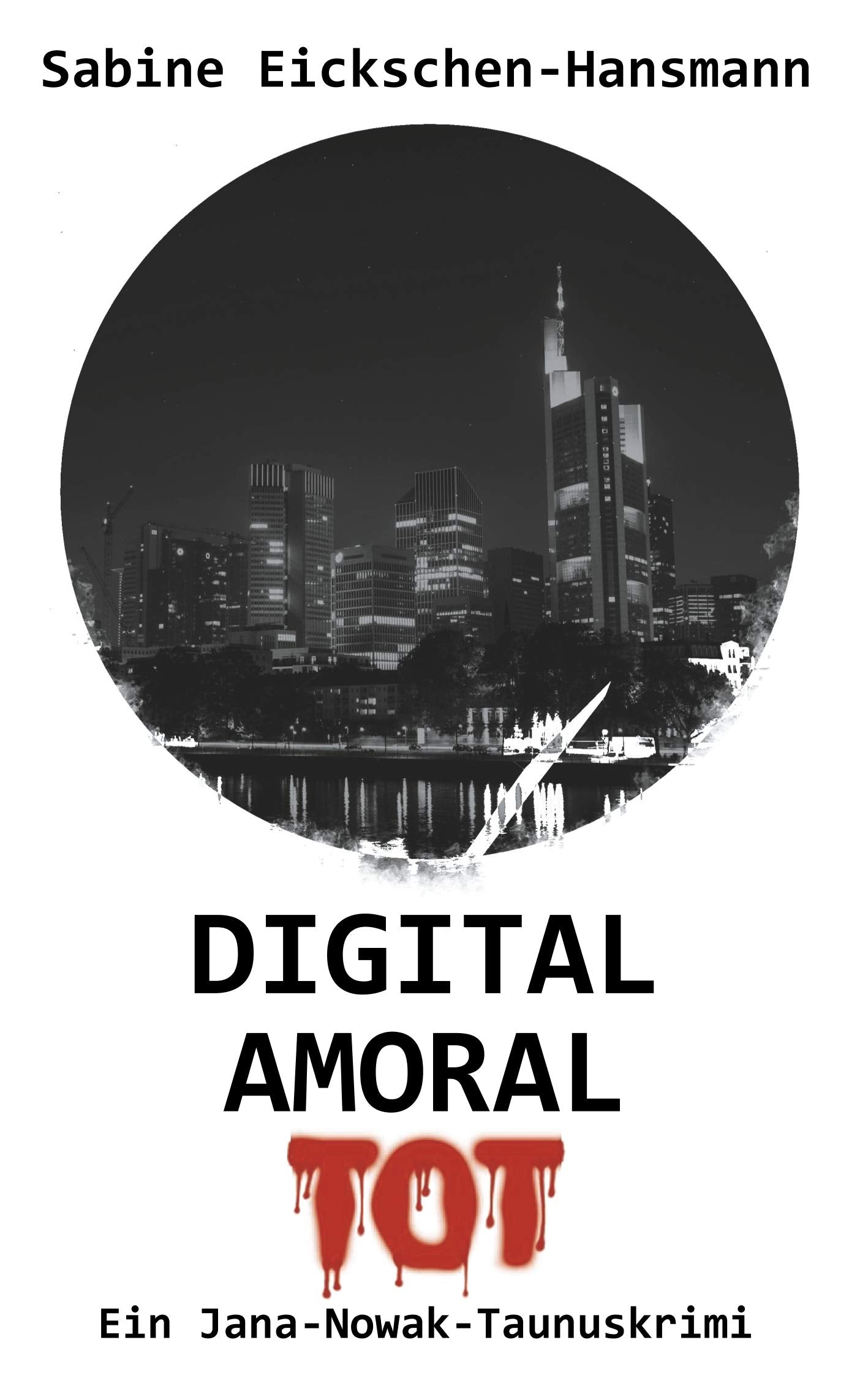 DIGITAL AMORAL TOT: Ein Jana-Nowak-Taunuskrimi Contemporary literature