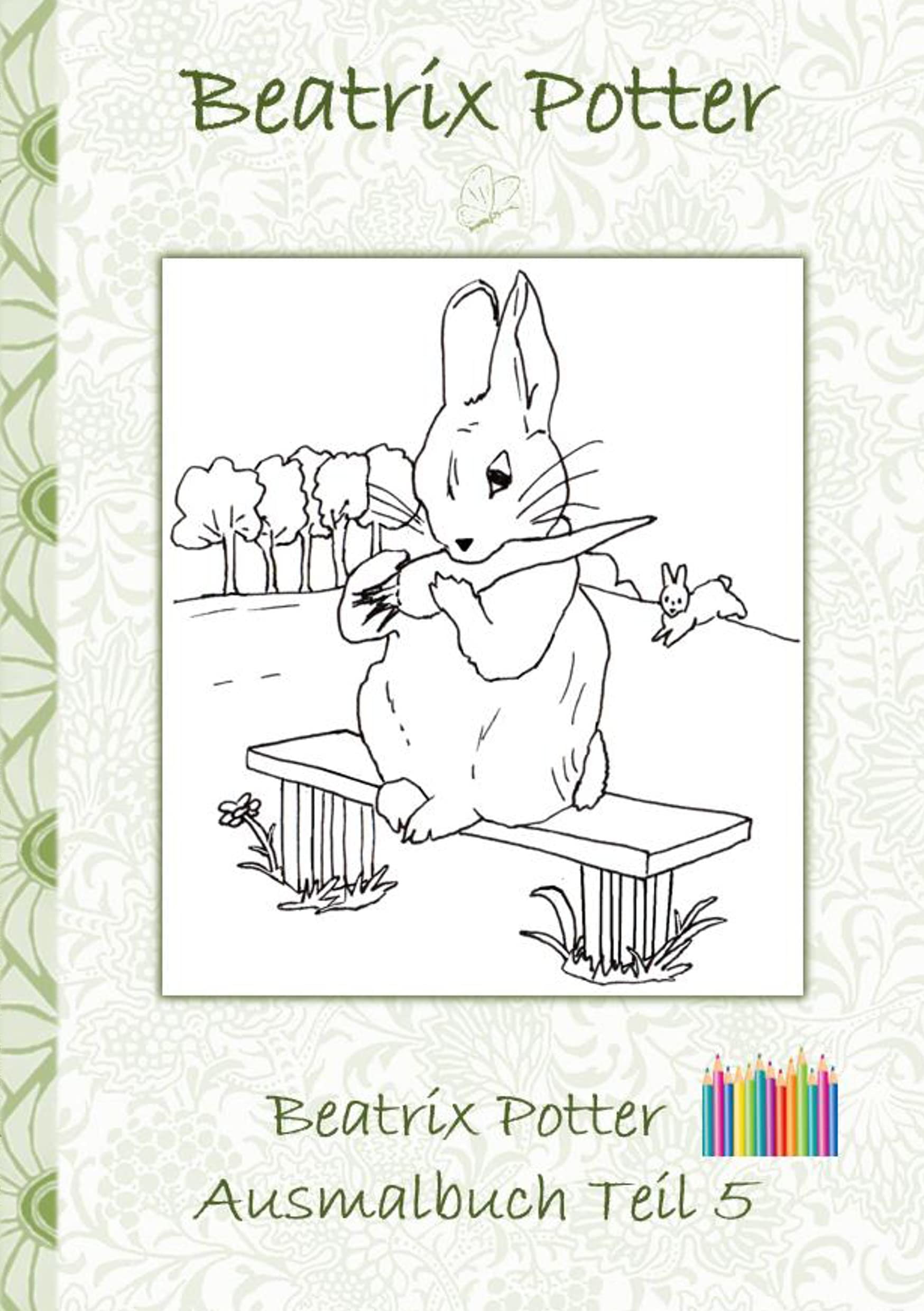 Beatrix Potter Ausmalbuch Teil 5 ( Peter Hase ): Malbuch, ausmalen, kolorieren, Original, Buntstifte, Filzer, Bleistift, Auqarell, Klassiker, ... Erwachsene, Geschenkbuch, Geschenk Hobbies & Crafts