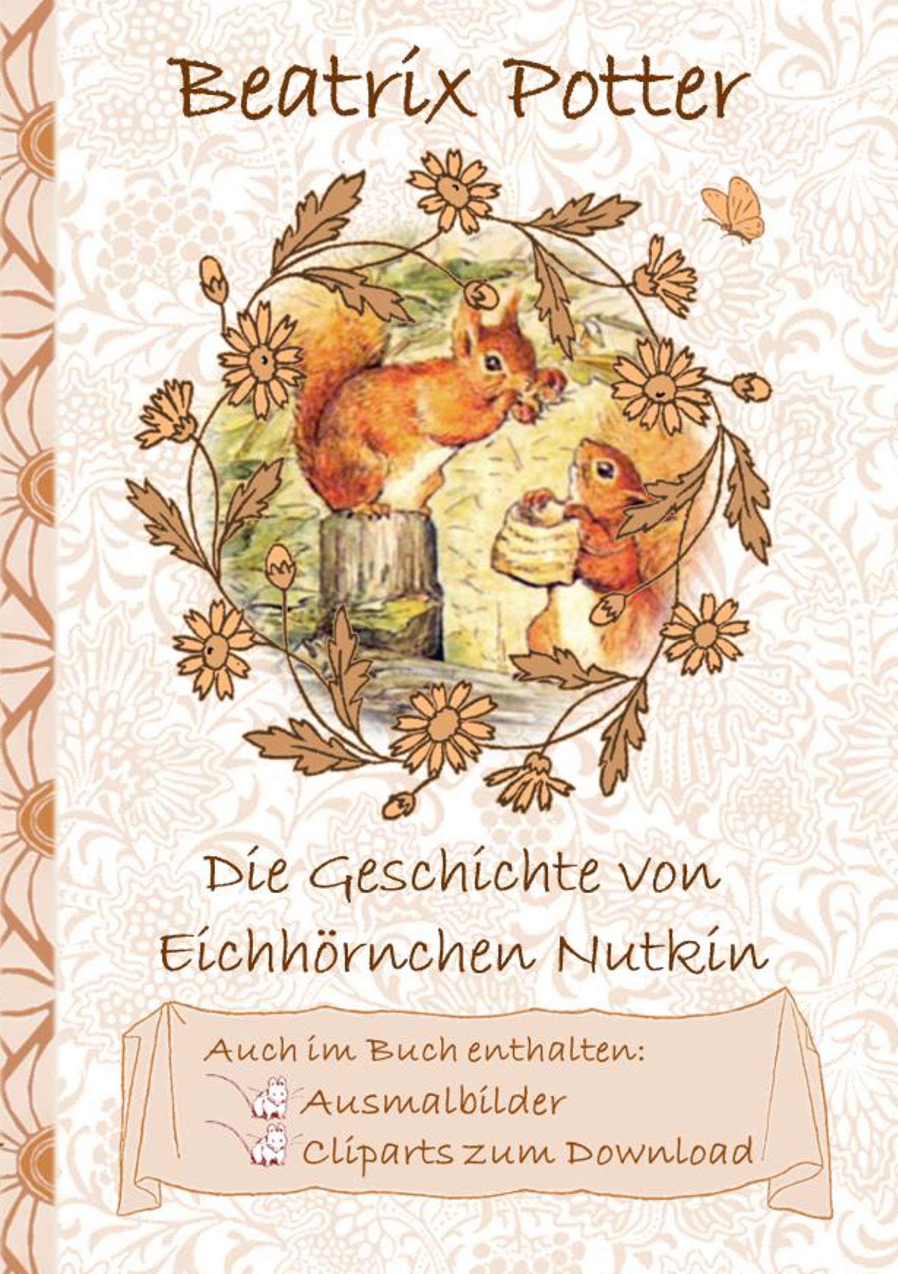 Die Geschichte vom Eichhörnchen Nutkin (inklusive Ausmalbilder und Cliparts zum Download): The Tale of Squirrel Nutkin ; Ausmalbuch, Malbuch, ... Erwachsene, Geschenkbuch, Geschenk Contemporary literature