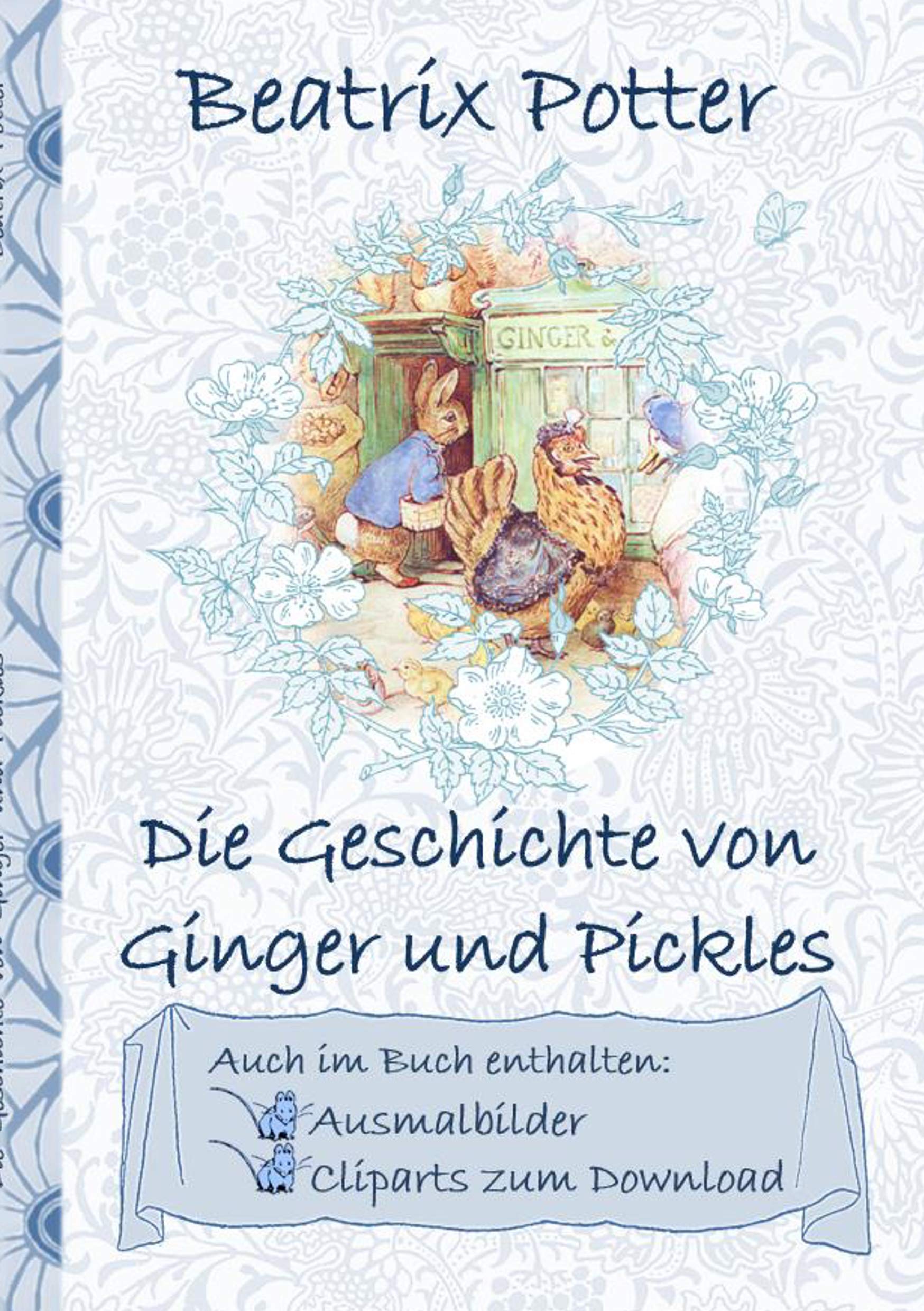 Die Geschichte von Ginger und Pickles (inklusive Ausmalbilder und Cliparts zum Download): The Tale of Ginger and Pickles Fairy Tales & Legends