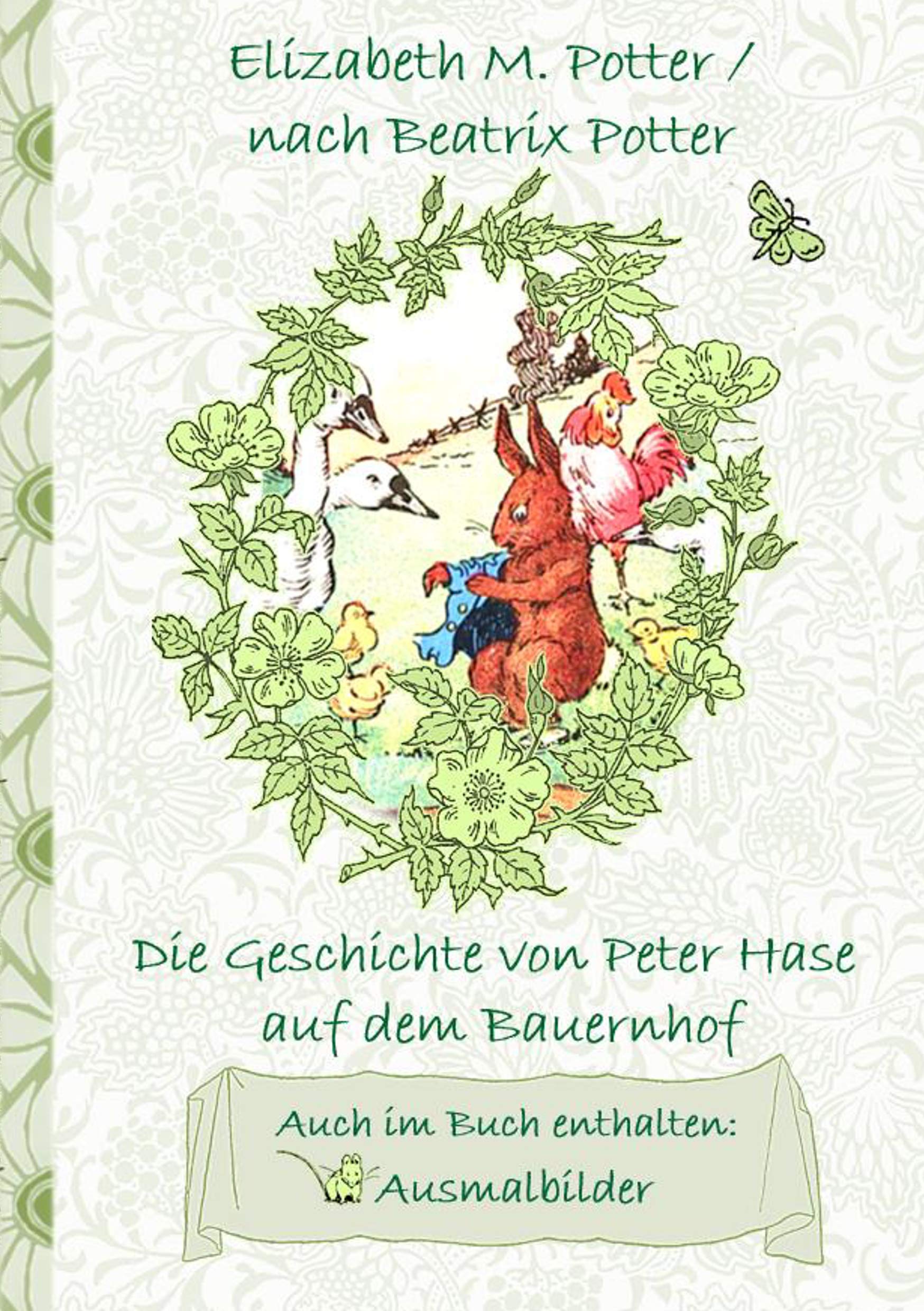 Die Geschichte von Peter Hase auf dem Bauernhof (inklusive Ausmalbilder, deutsche Erstveröffentlichung! ): deutsche Erstveröffentlichung!, Kinder, ... Erwachsene, Geschenkbuch, Geschenk Fairy Tales & Legends