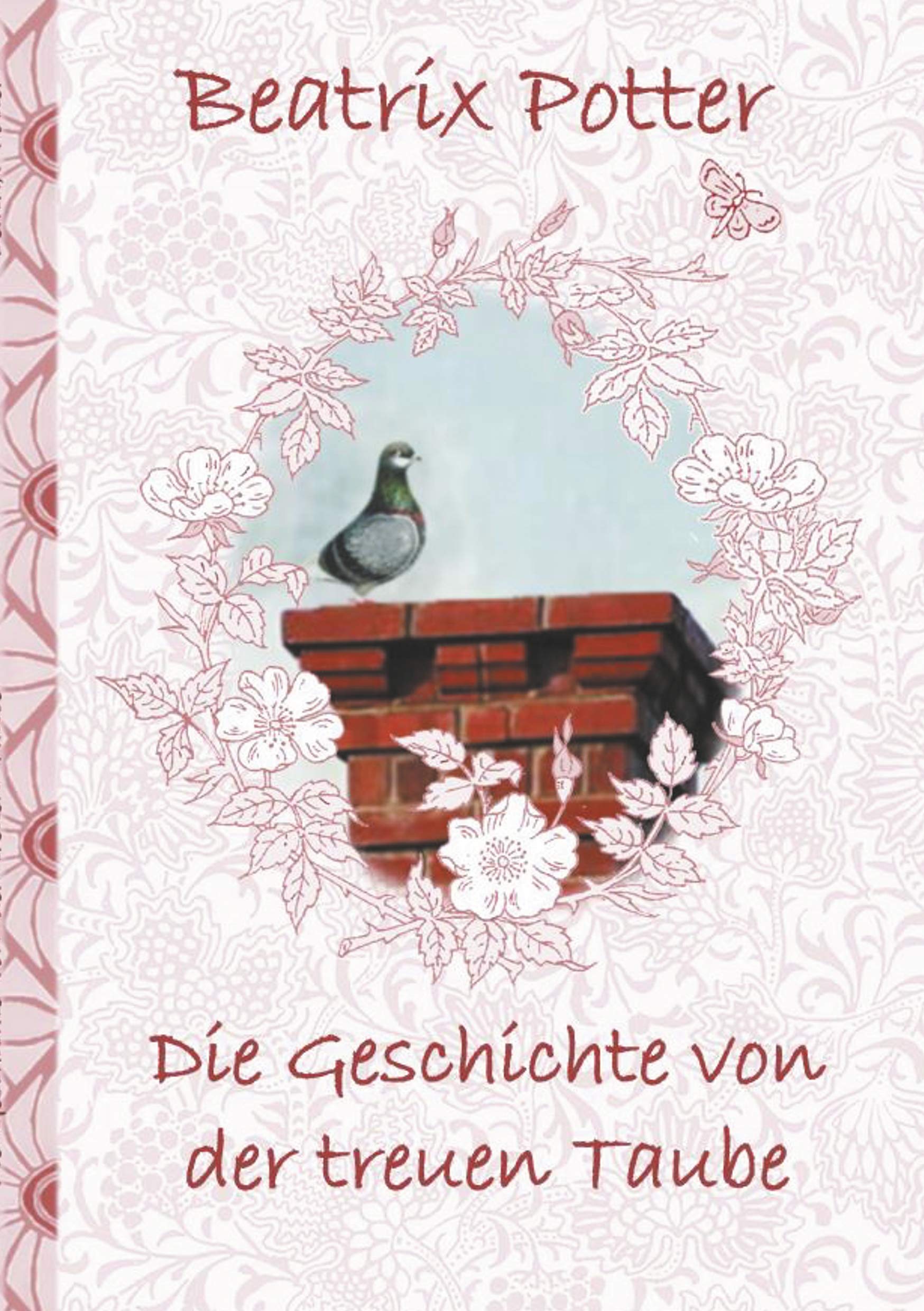 Die Geschichte von der treuen Taube: deutsche Erstveröffentlichung!, The Tale of the Faithful Dove ; Peter, Hase, Kinder, Kinderbuch, Klassiker, ... Erwachsene, Geschenkbuch, Geschenk Fairy Tales & Legends