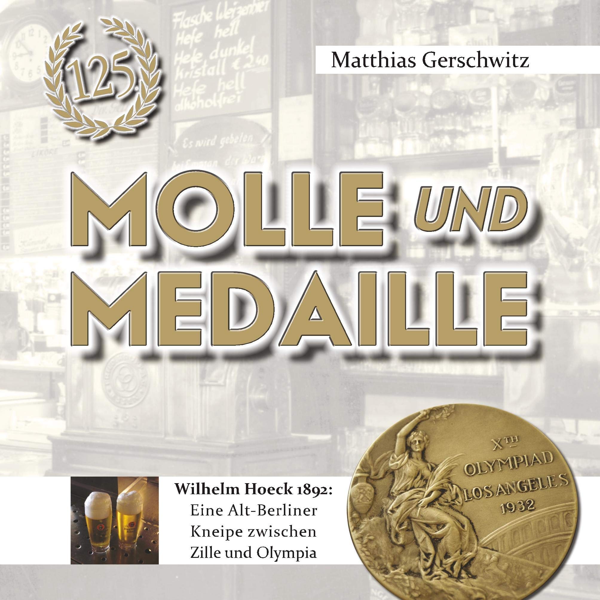 Molle und Medaille: Wilhelm Hoeck 1892: Eine Alt-Berliner Kneipe zwischen Zille und Olympia Books