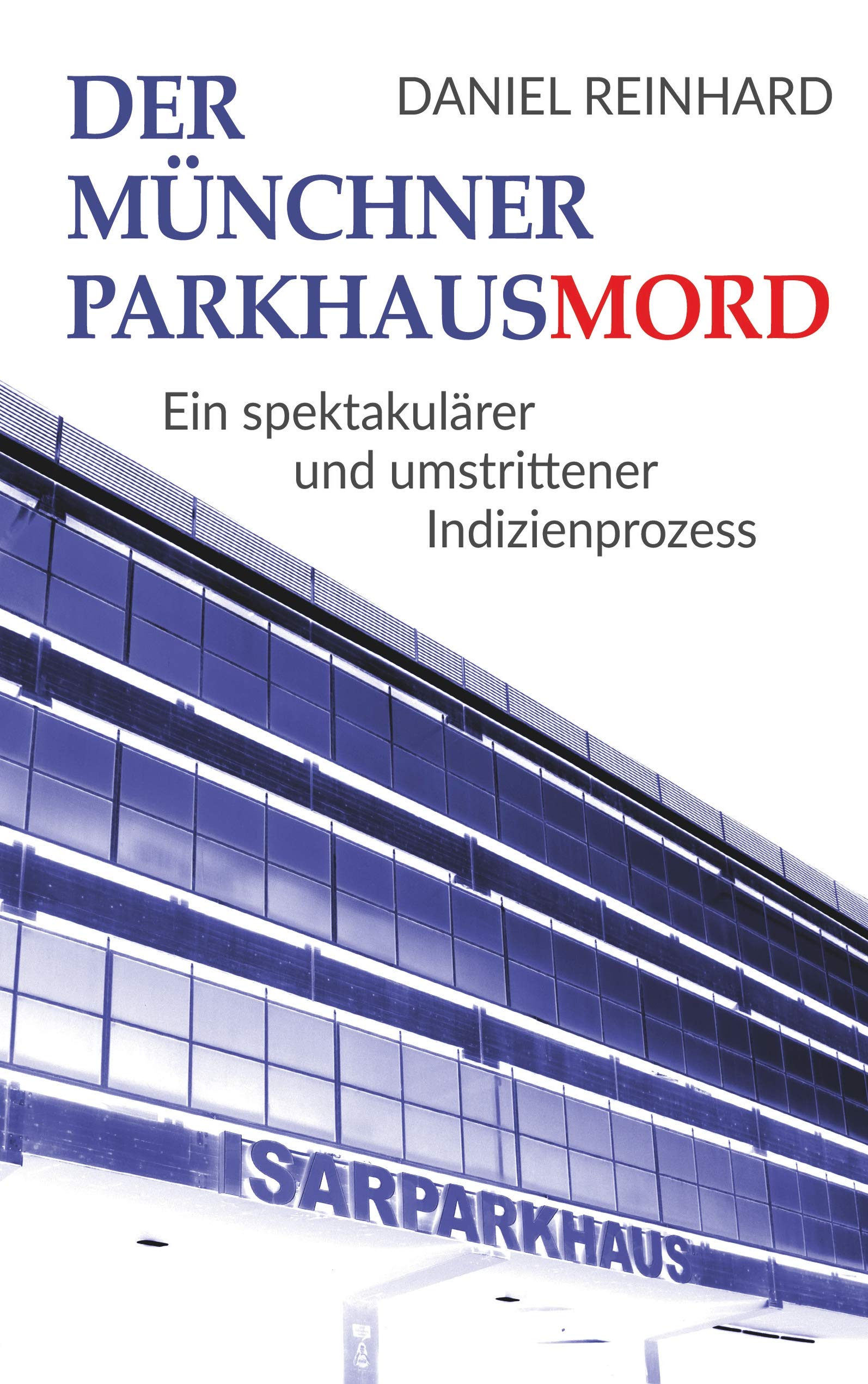 Der Münchner Parkhausmord: Ein spektakulärer und umstrittener Indizienprozess Social Sciences