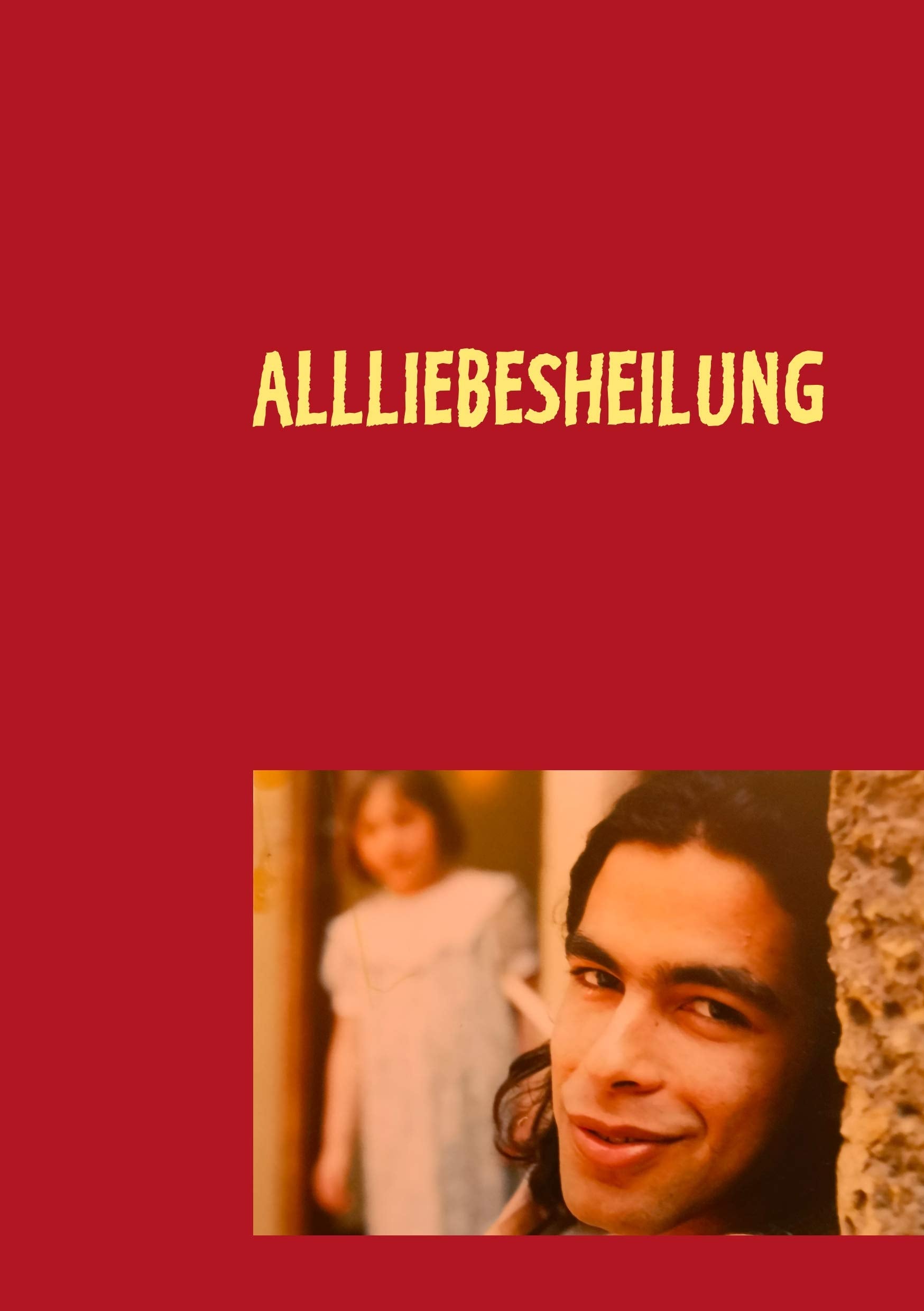 Allliebesheilung: Visionsskizzen zur Befreiung aller Wesen Religion & Esotericism
