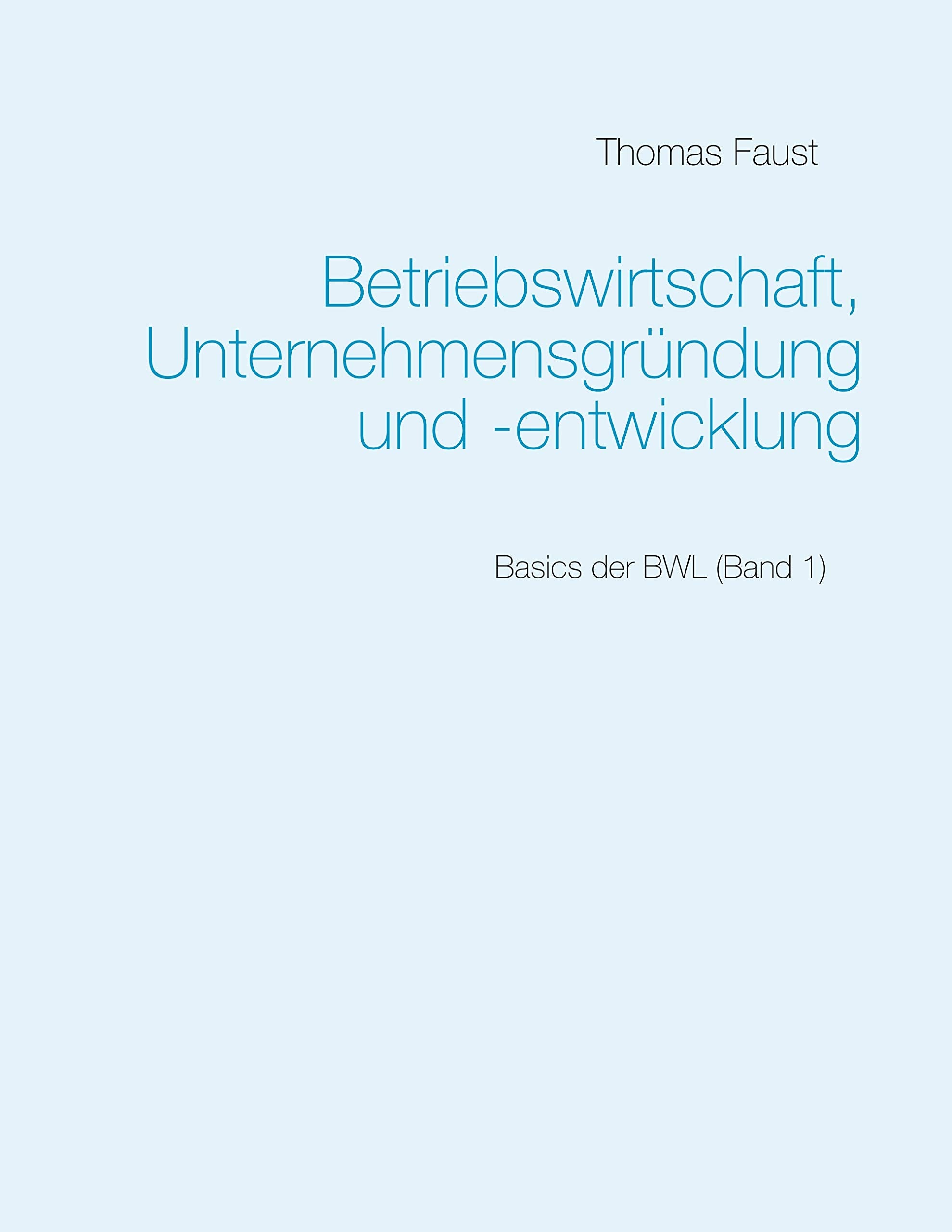 Betriebswirtschaft, Unternehmensgründung und -entwicklung: Basics der BWL (Band 1) Law