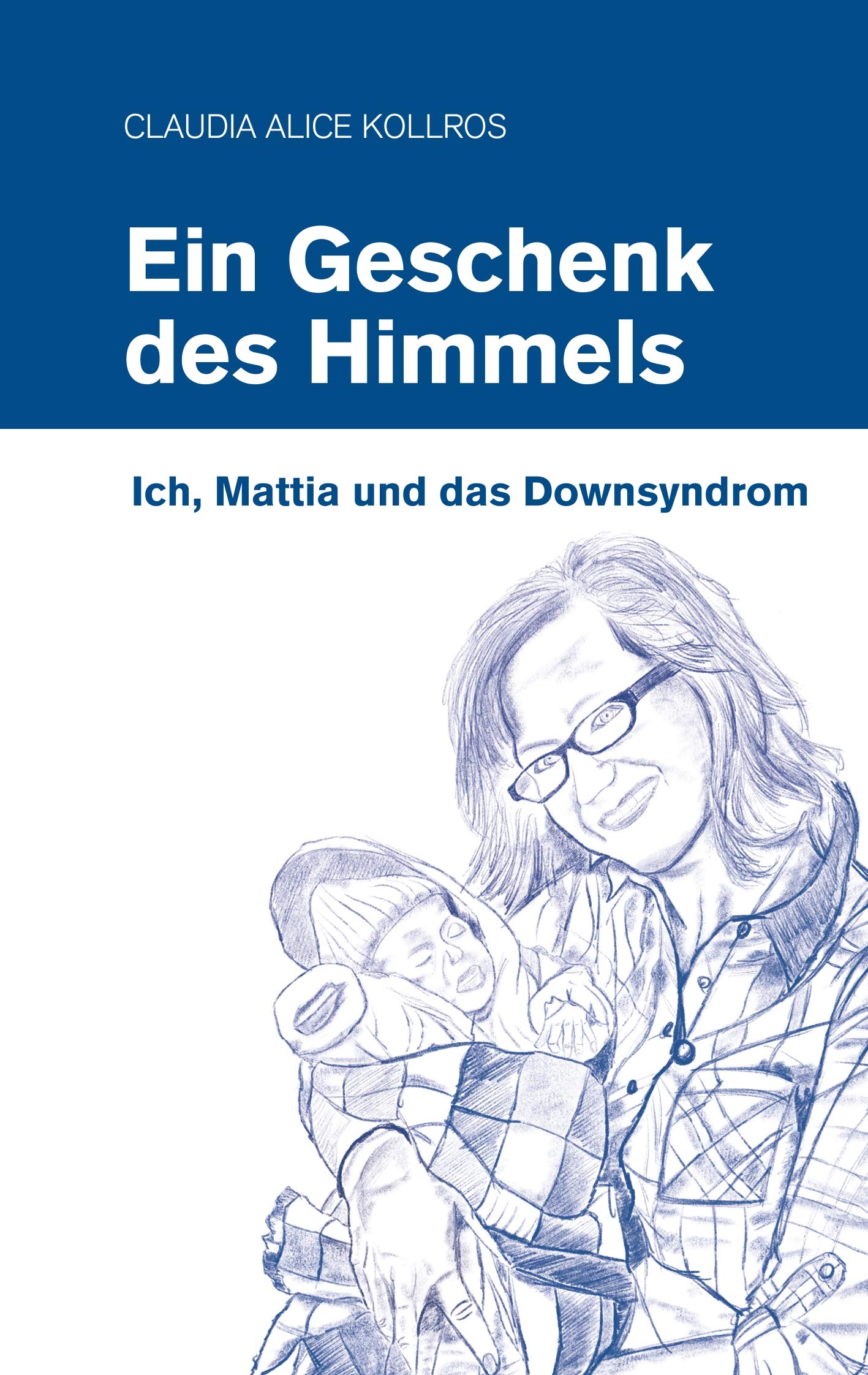 Ein Geschenk des Himmels: Ich, Mattia und das Down-Syndrom Essays & Short Stories