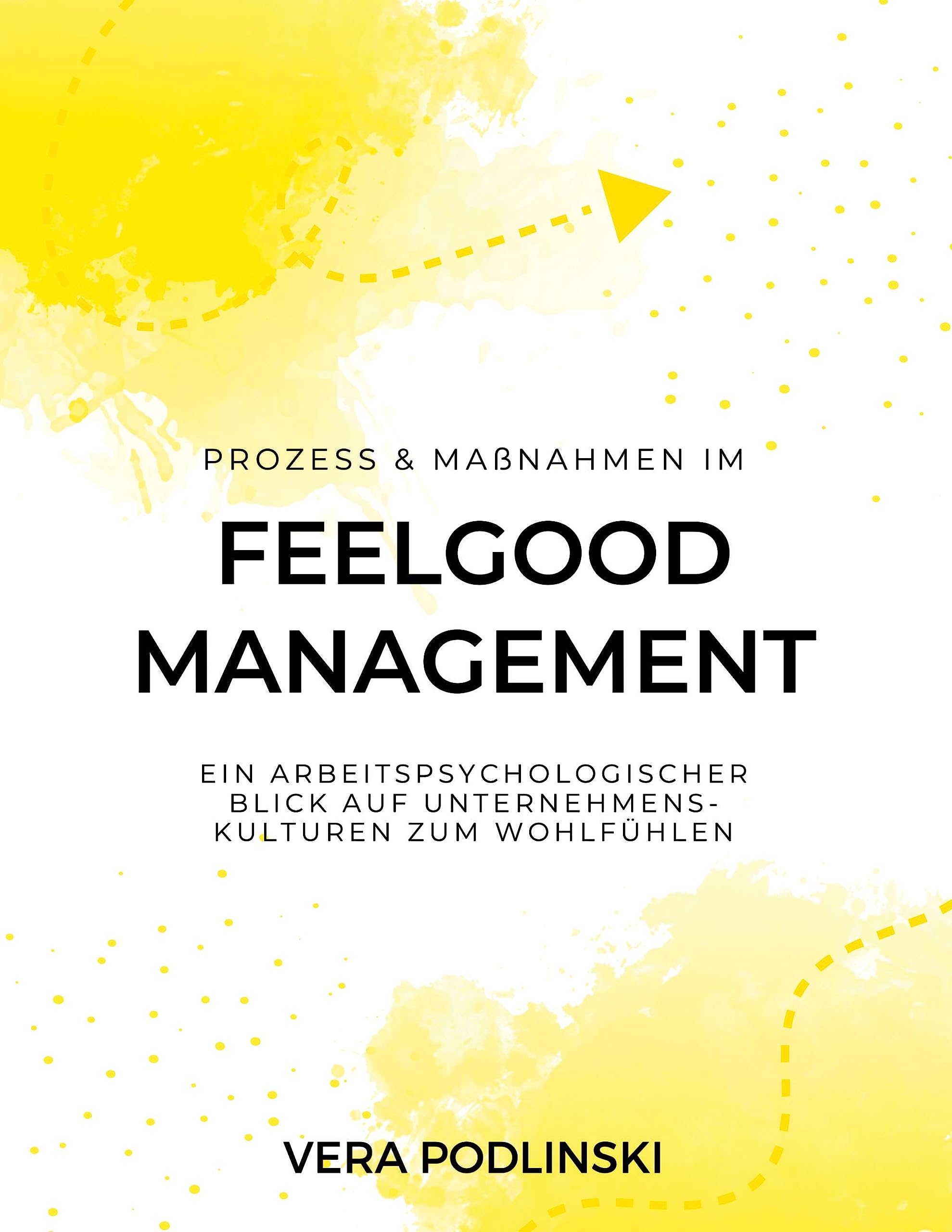 Prozess und Maßnahmen im Feelgood Management: Ein arbeitspsychologischer Blick auf Unternehmenskulturen zum Wohlfühlen Law