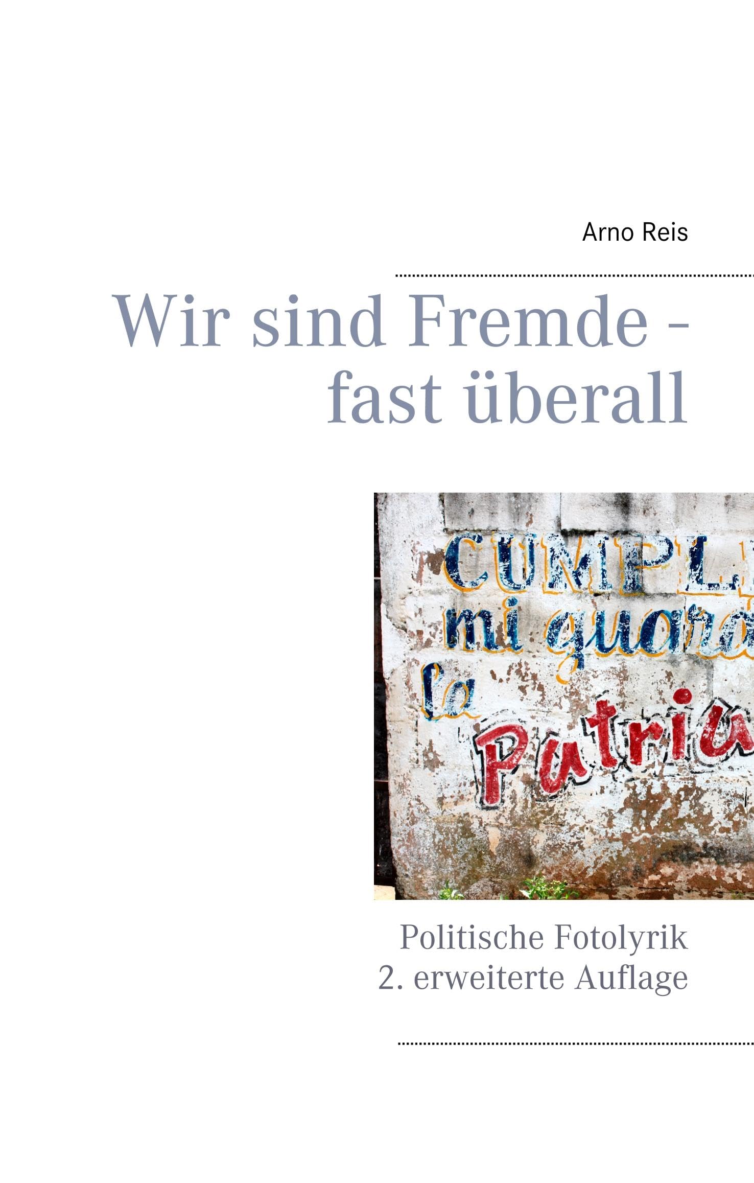 Wir sind Fremde - fast überall: Politische Fotolyrik Poetry