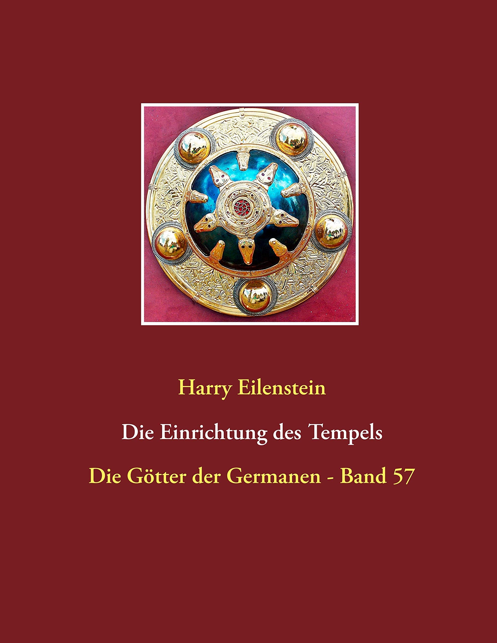Die Einrichtung des Tempels: Die Götter der Germanen - Band 57 Religion & Esotericism