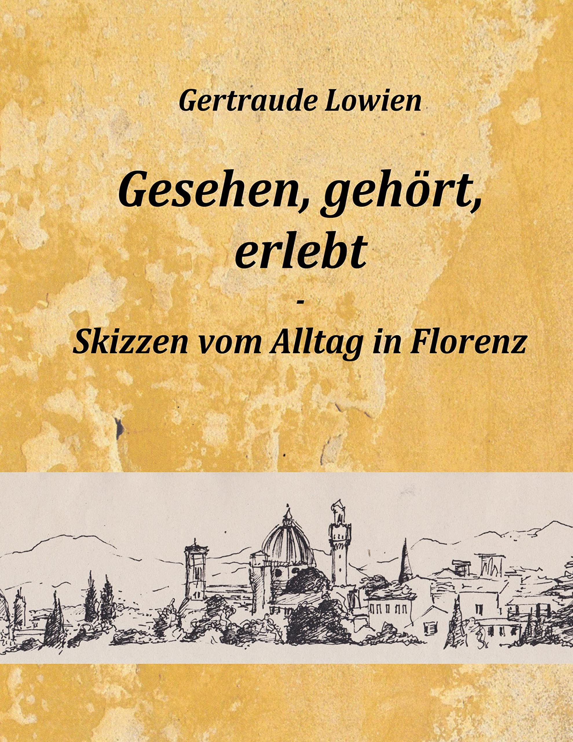 Gesehen, gehört, erlebt: Skizzen vom Alltag in Florenz Essays & Short Stories