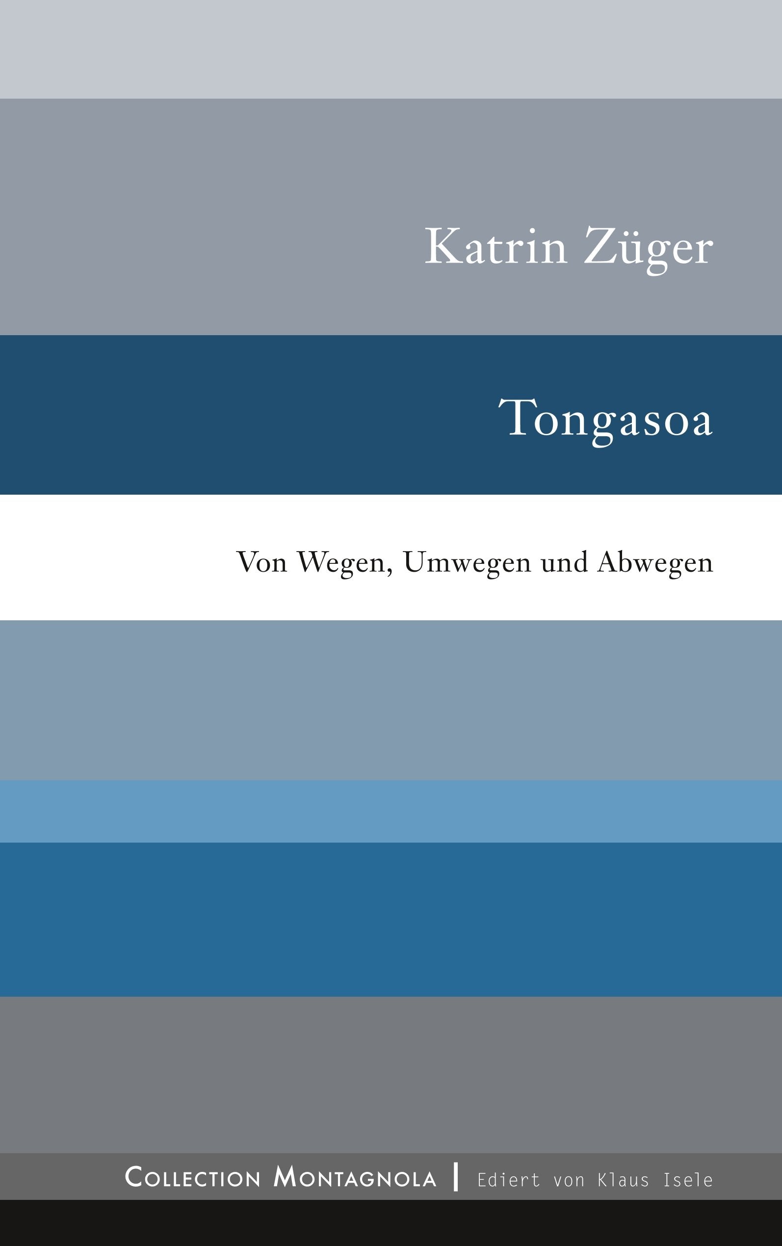 Tongasoa: Von Wegen, Umwegen und Abwegen (Collection Montagnola) Contemporary literature