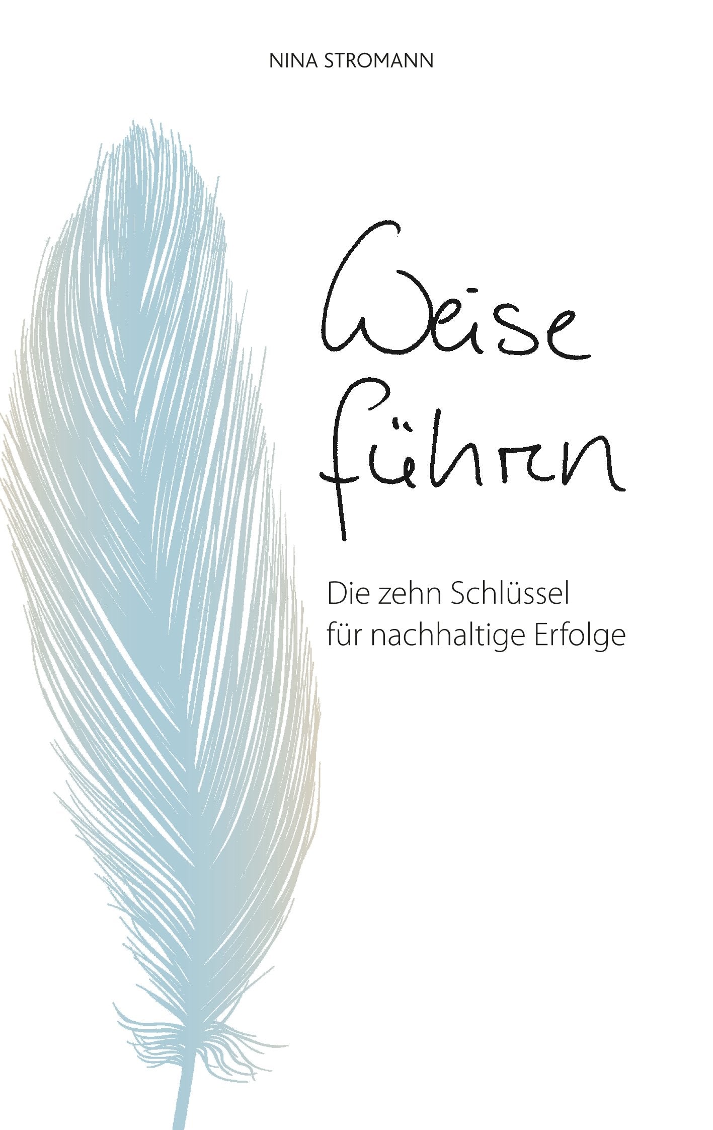 Weise führen: Die zehn Schlüssel für nachhaltige Erfolge Law