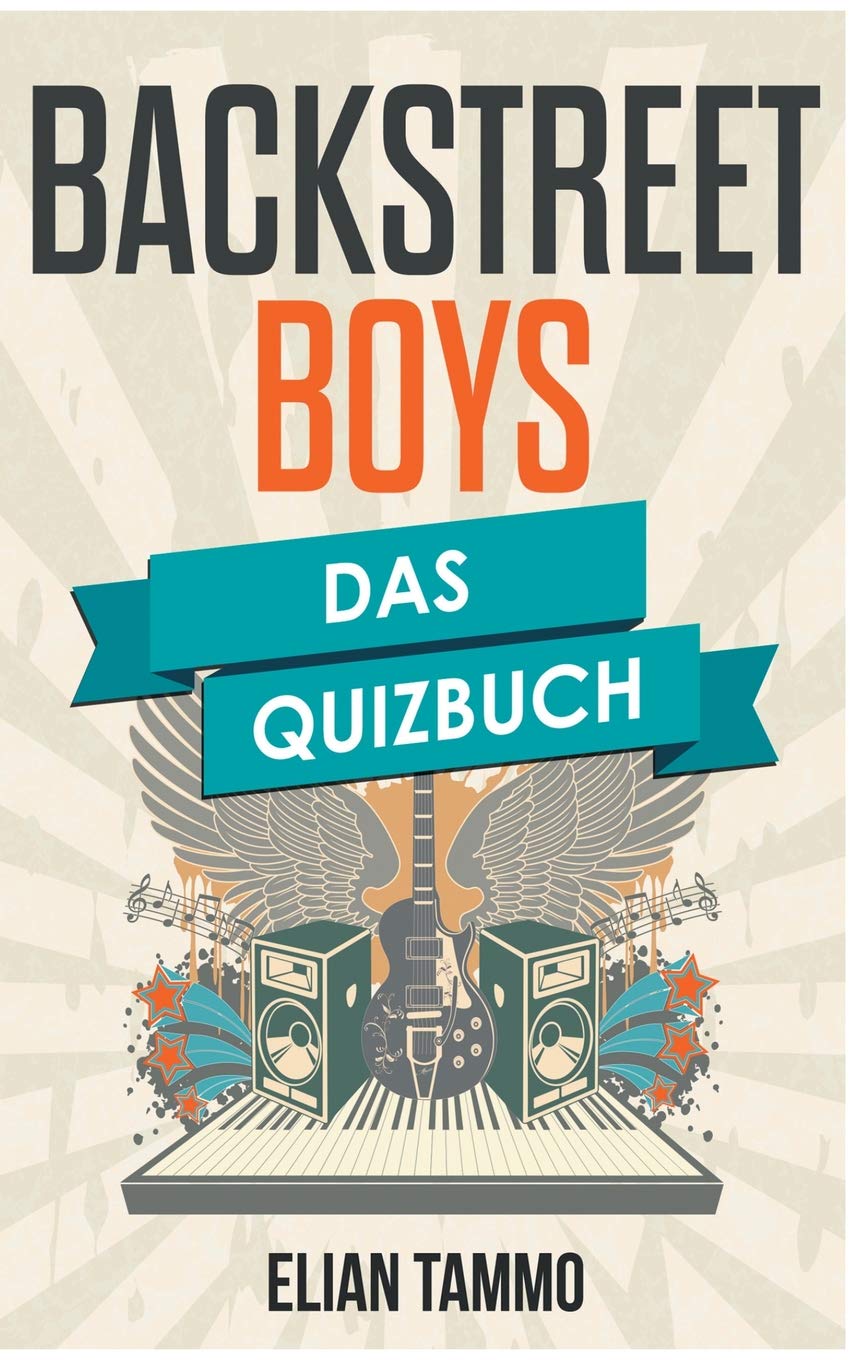 Backstreet Boys: Das Quizbuch von Lou Pearlman über Nick Carter bis Quit Playin Games with My Heart Leisure & Fun