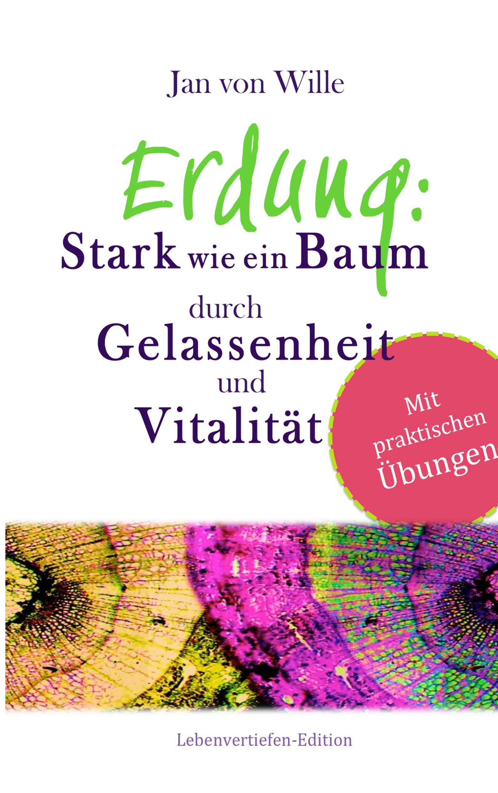 Erdung: Stark wie ein Baum, durch Gelassenheit und Vitalität Lifestyle