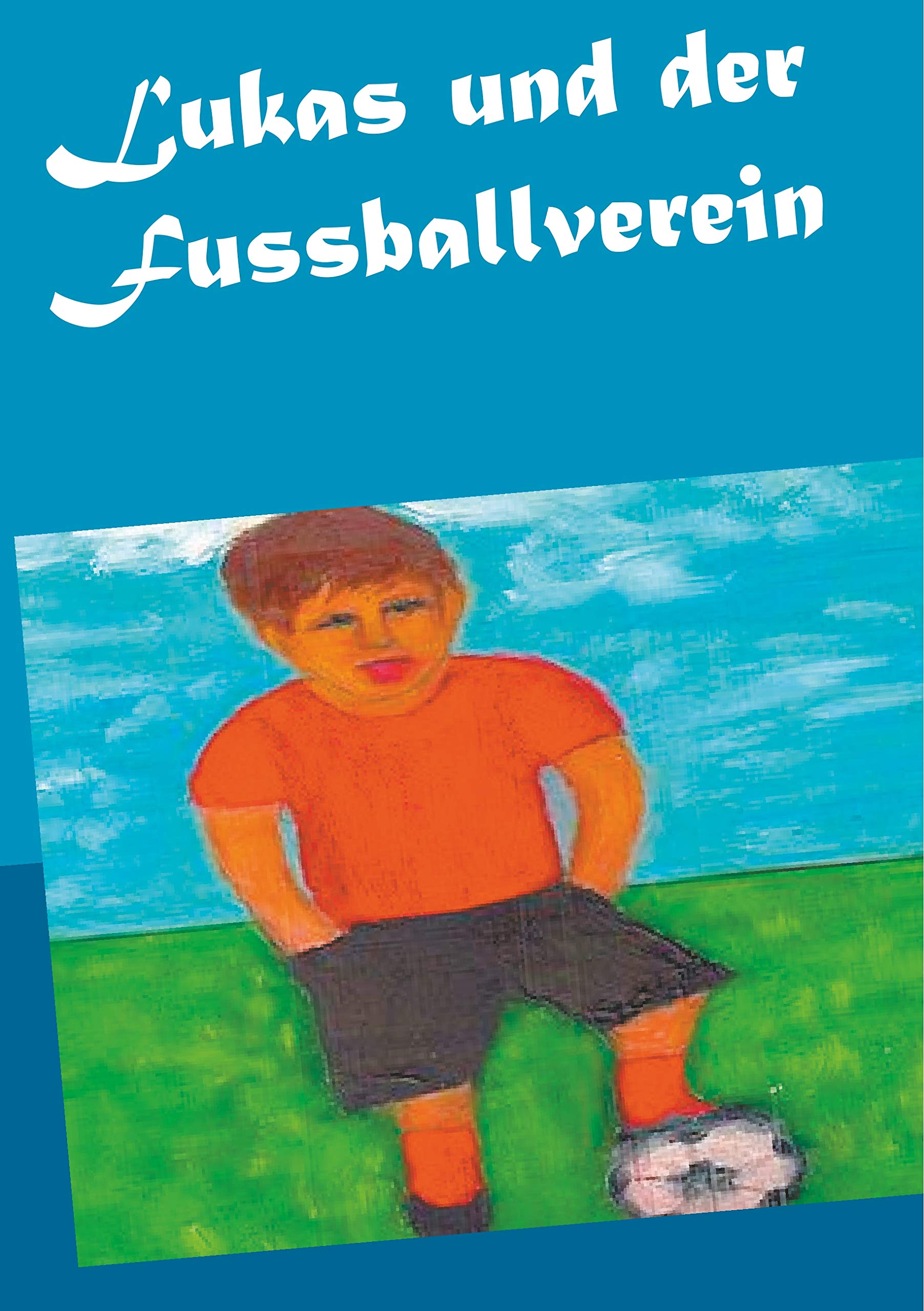 Lukas und der Fussballverein Novels & Short Stories