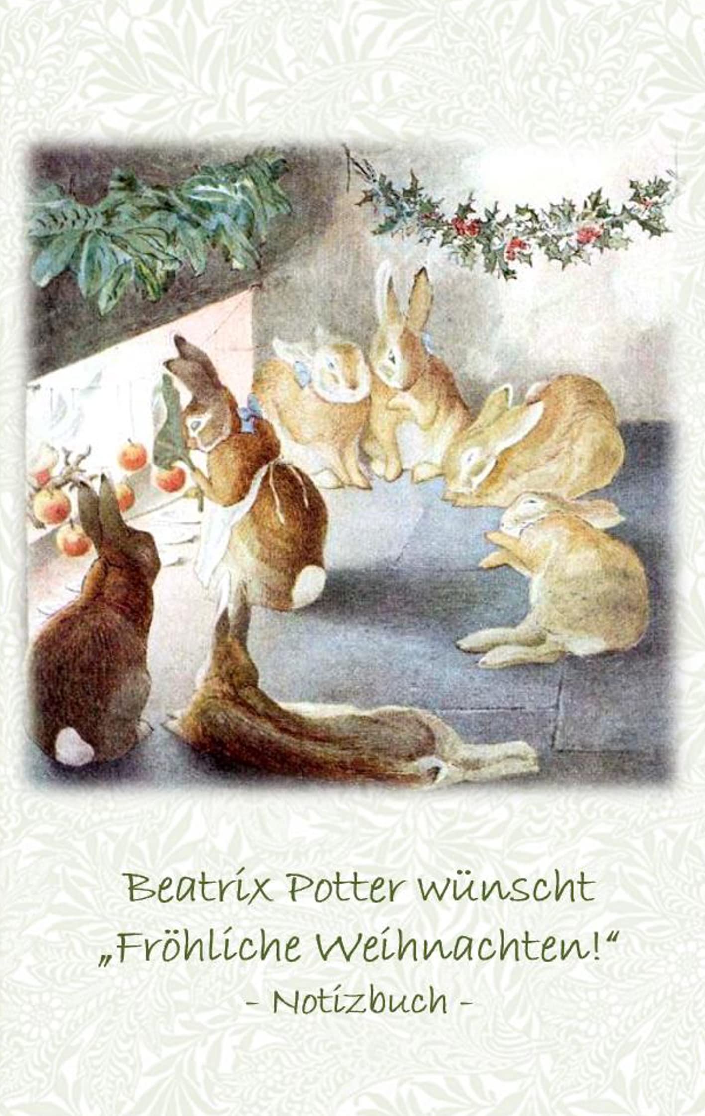 Beatrix Potter wünscht "Fröhliche Weihnachten!" Notizbuch ( Peter Hase ): Peter Hase, Notizbuch, Notebook, Einschreibbuch, Notizen, Original, ... Erwachsene, Geschenkbuch, Geschenk Fiction