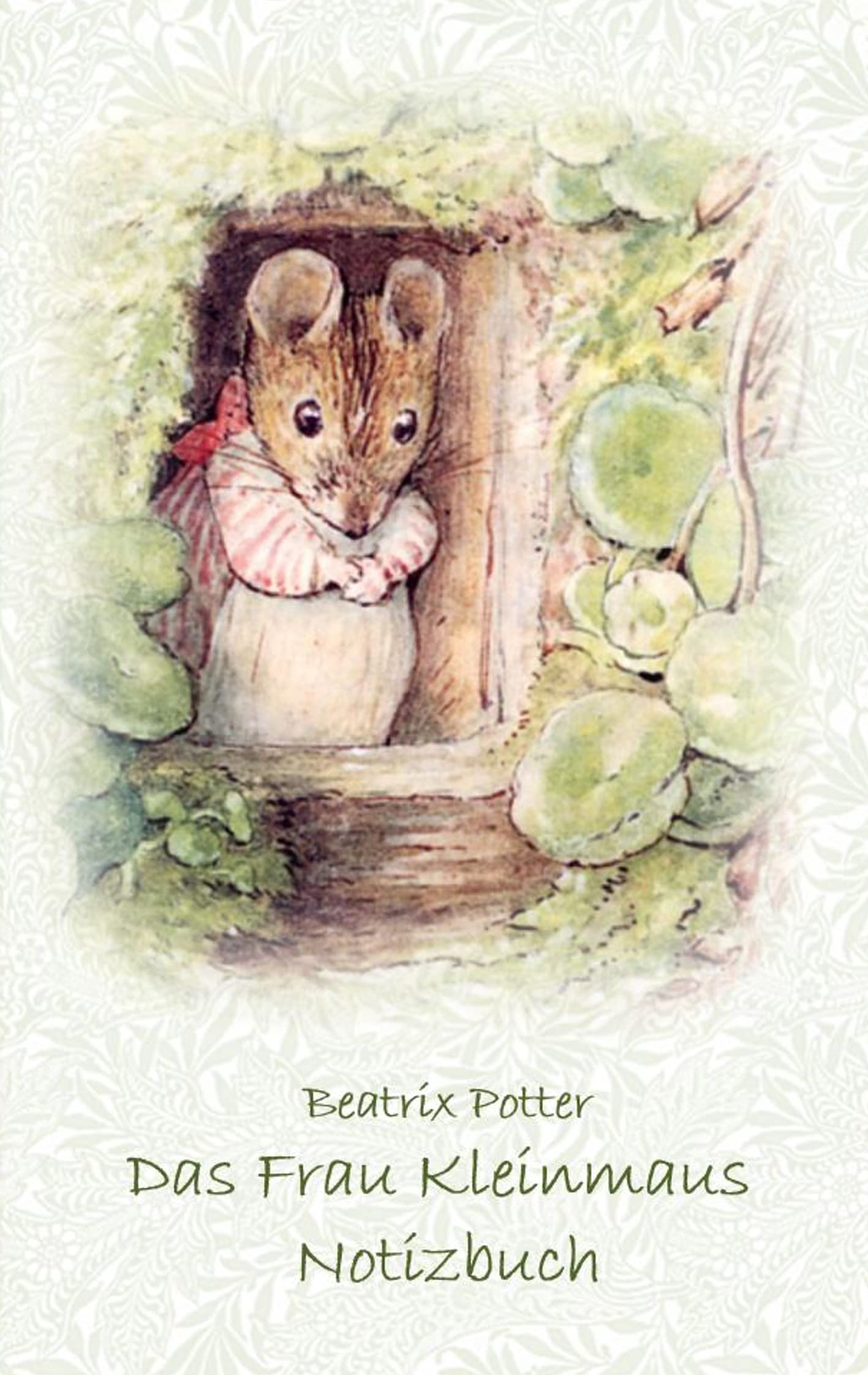Das Frau Kleinmaus Notizbuch ( Peter Hase ): Peter Hase, Notizbuch, Notebook, Einschreibbuch, Notizen, Original, Klassiker, Schulkinder, Grundschule, ... Erwachsene, Geschenkbuch, Geschenk Fiction