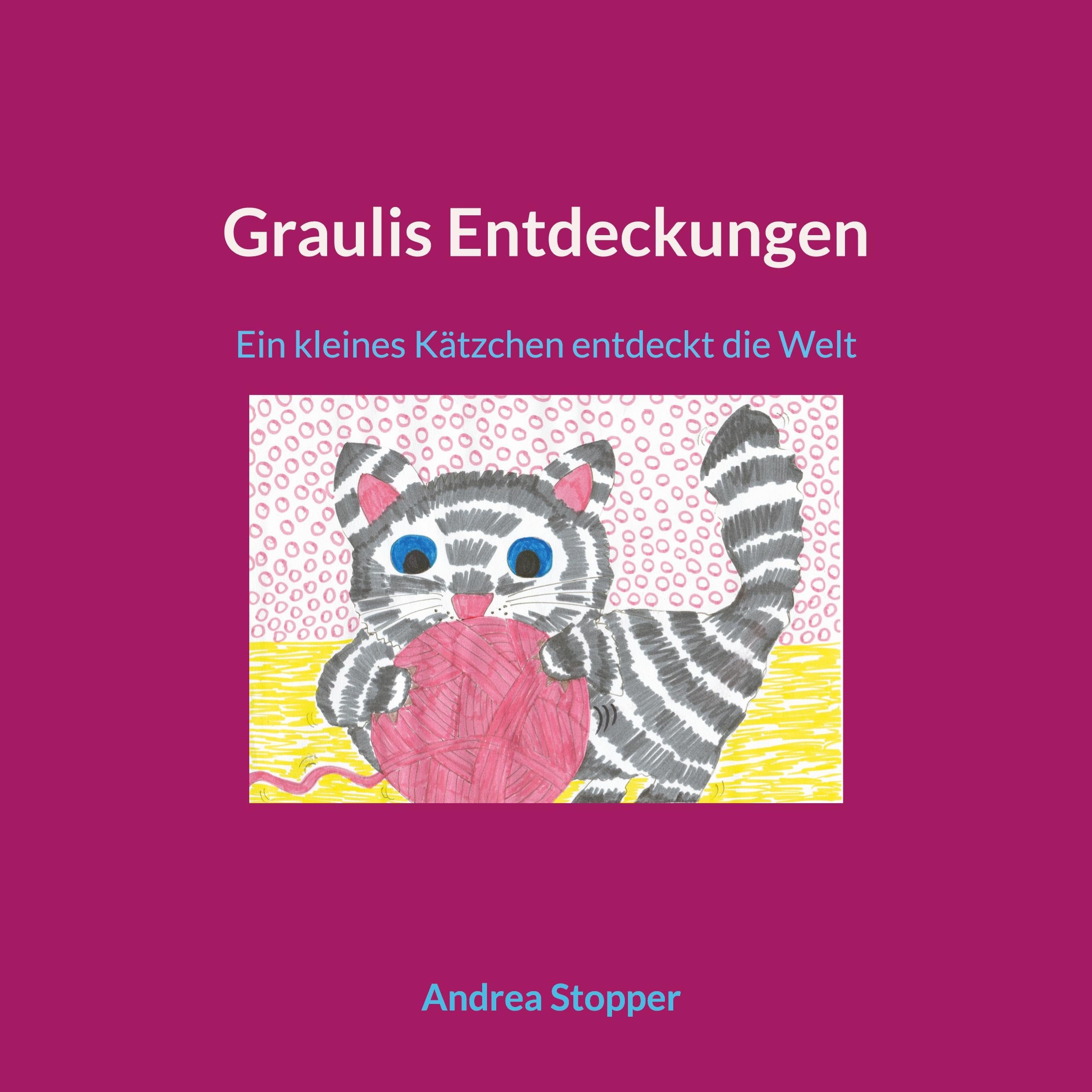 Graulis Entdeckungen: Ein kleines Kätzchen entdeckt die Welt (Katze,Hund,Kaninchen) Children's books