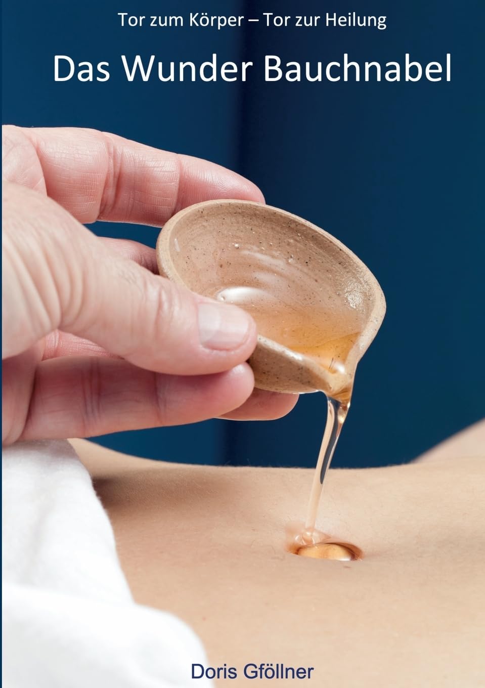 Das Wunder Bauchnabel: Tor zum Körper - Tor zur Heilung Health, Nutrition & Fitness