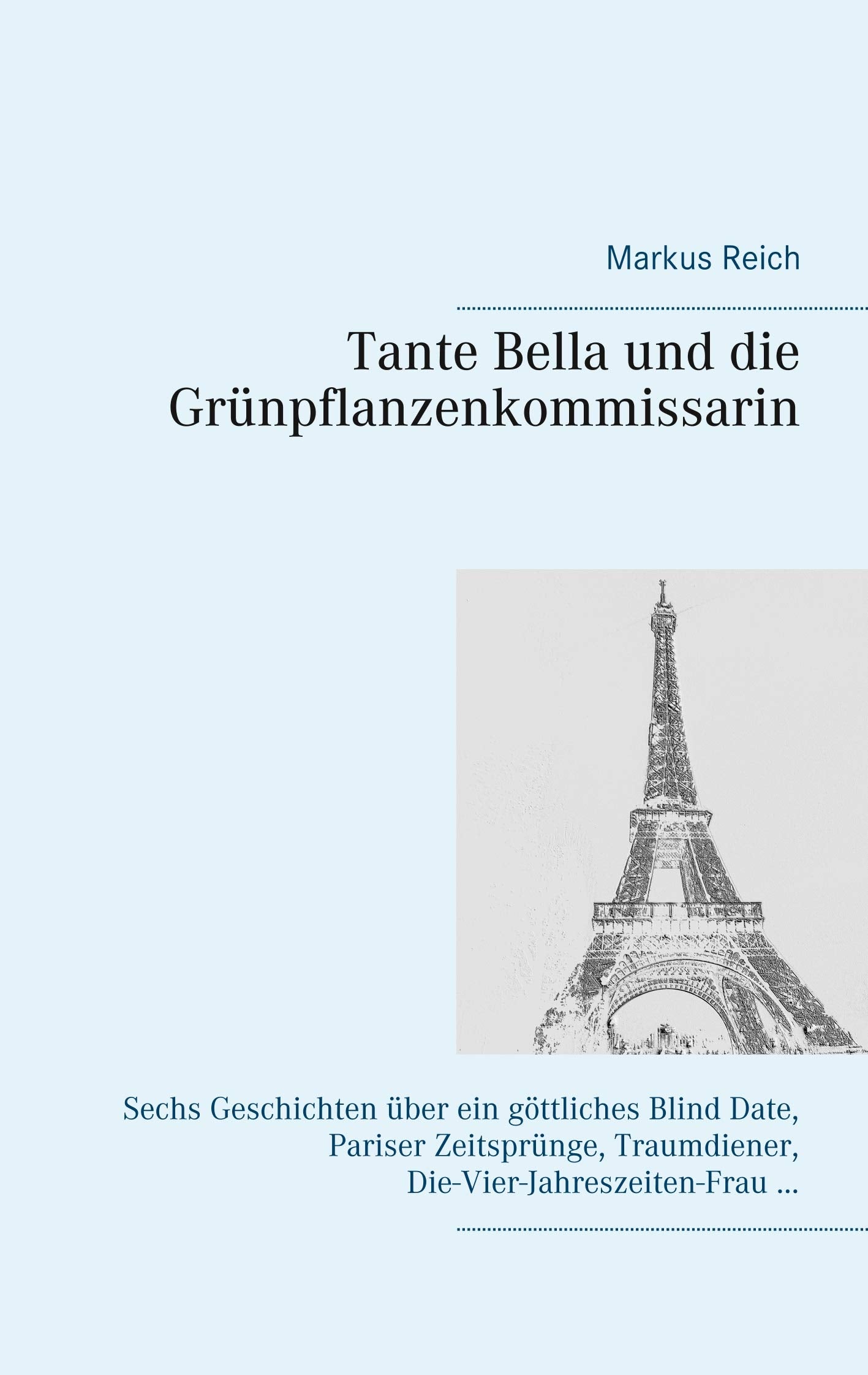 Reich, M: Tante Bella und die Grünpflanzenkommissarin Essays & Short Stories