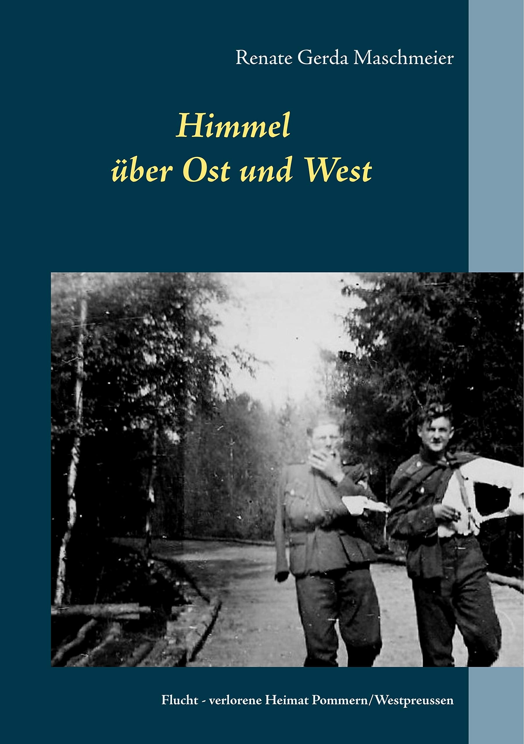 Himmel über Ost und West: Flucht - verlorene Heimat Pommern/Westpreussen Personalities