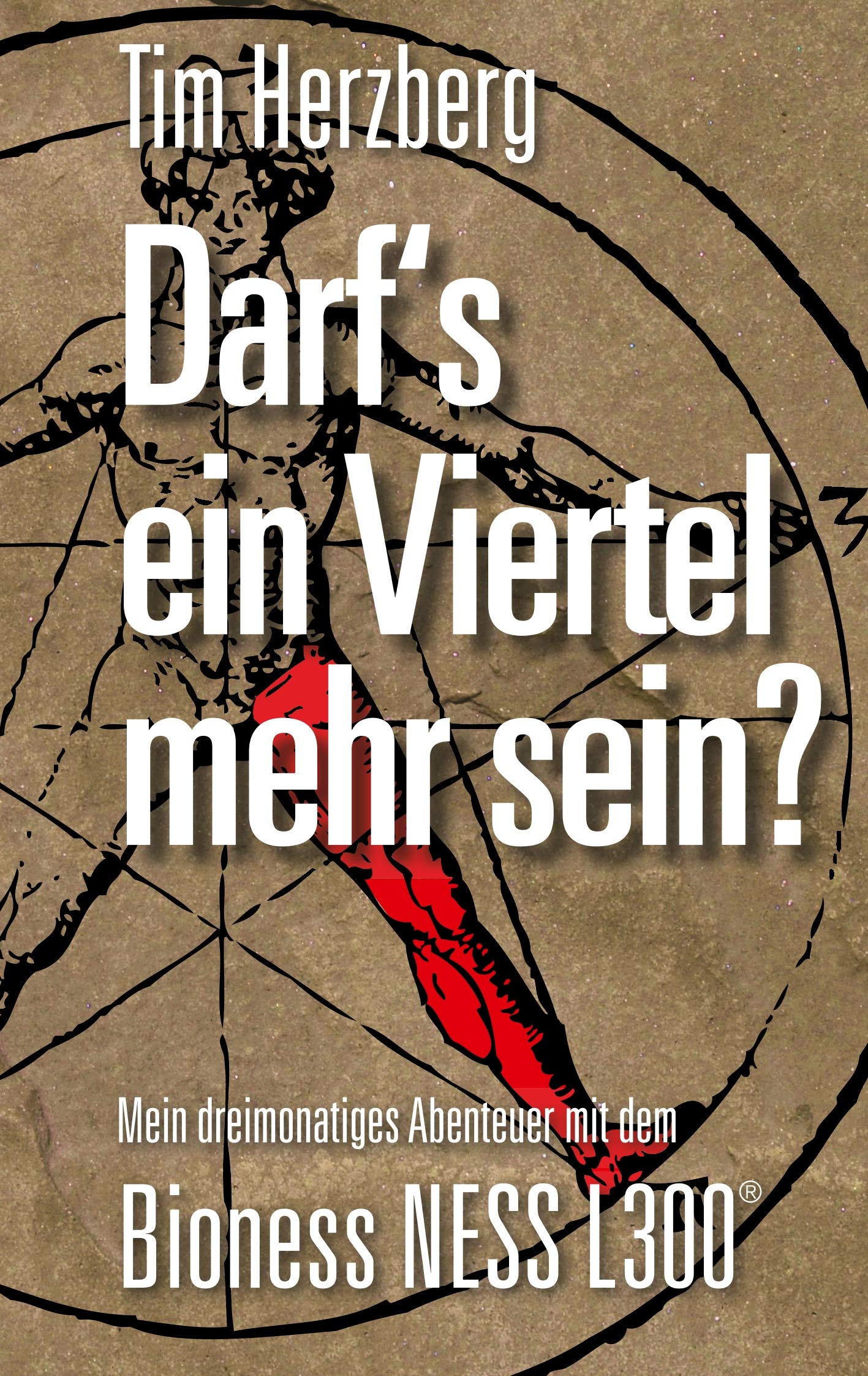 Darf´s ein Viertel mehr sein?: Mein dreimonatiges Abenteuer mit dem Bioness NESS L300 Science