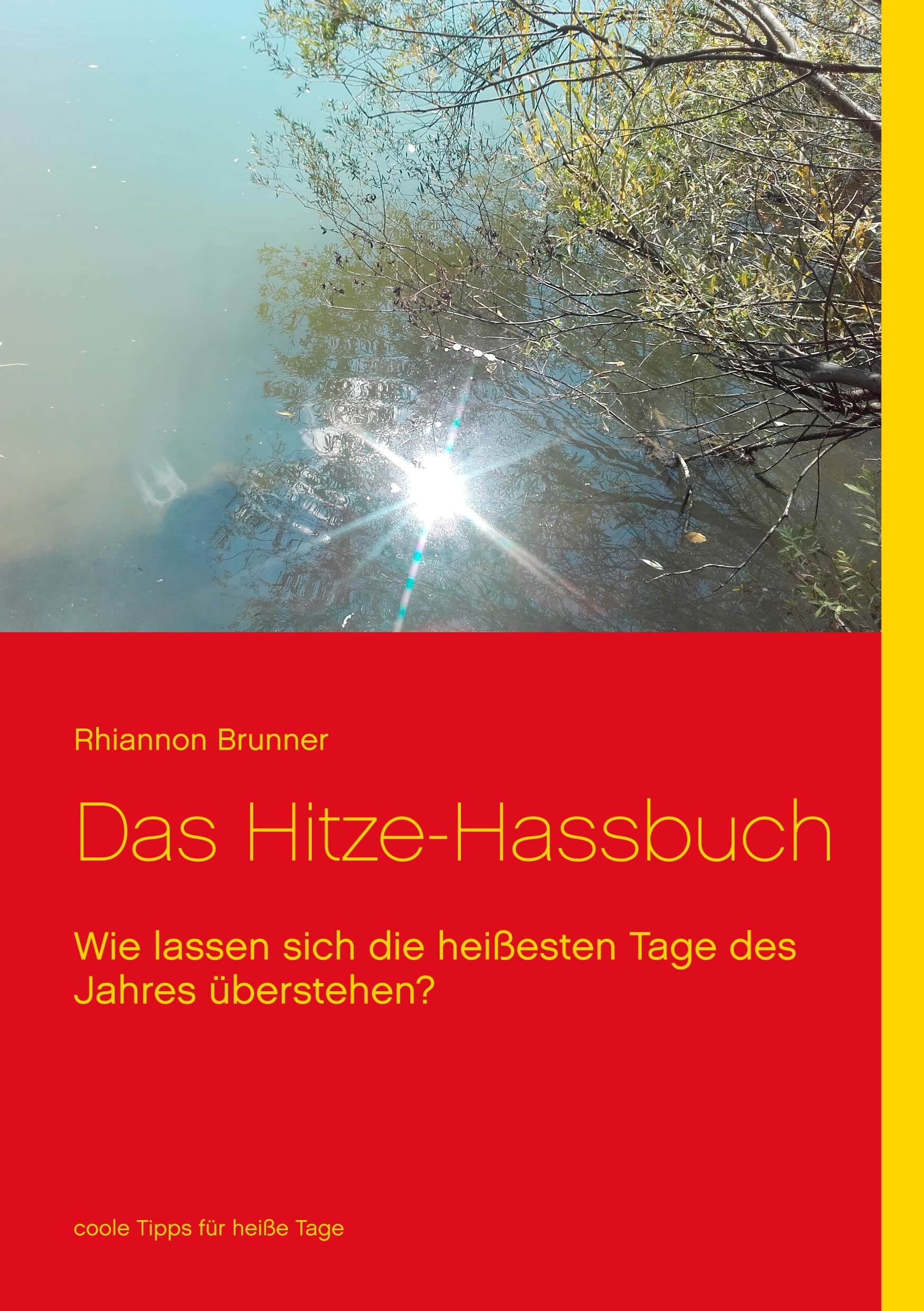Das Hitze-Hassbuch: Wie lassen sich die heißesten Tage des Jahres überleben? Health, Nutrition & Fitness