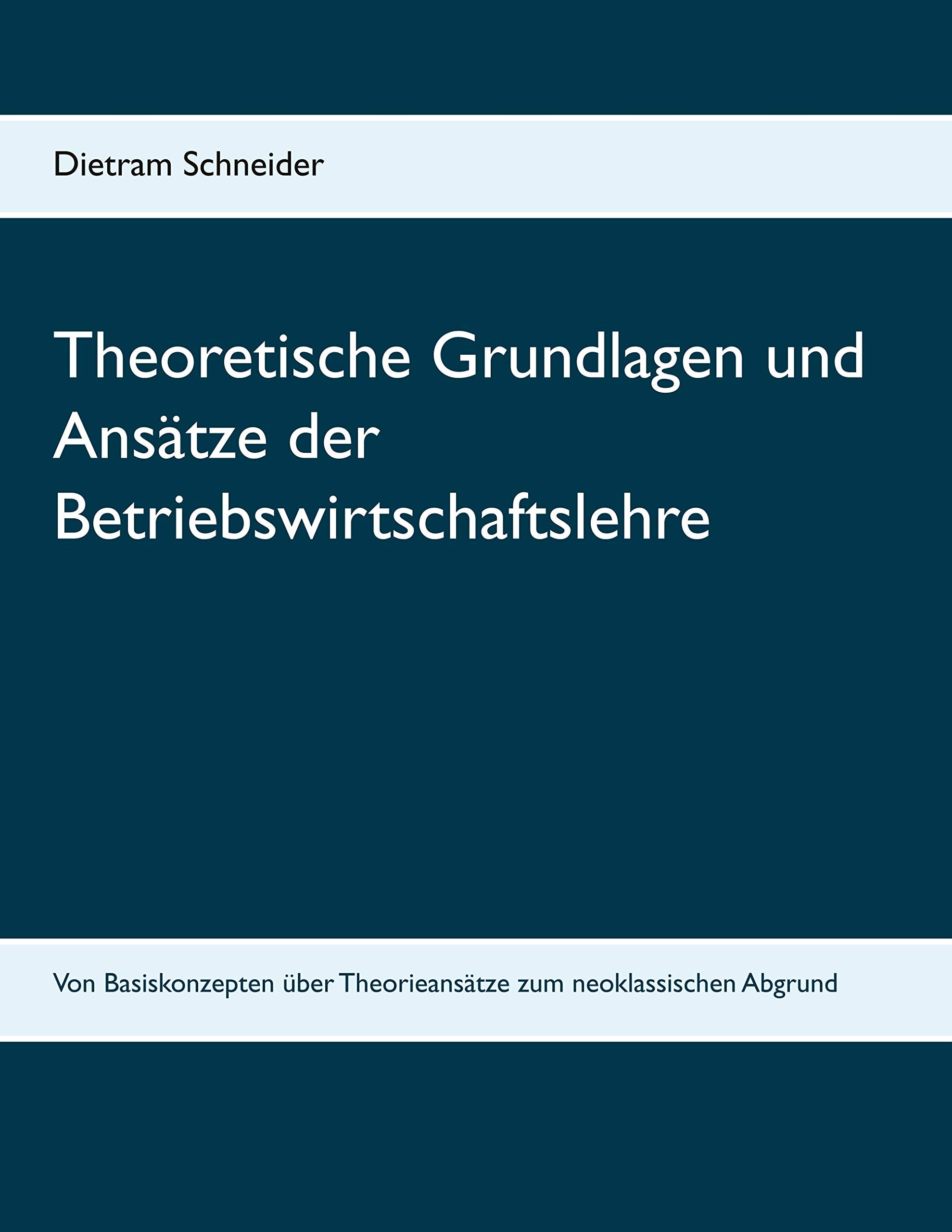 Theoretische Grundlagen und Ansätze der Betriebswirtschaftslehre book