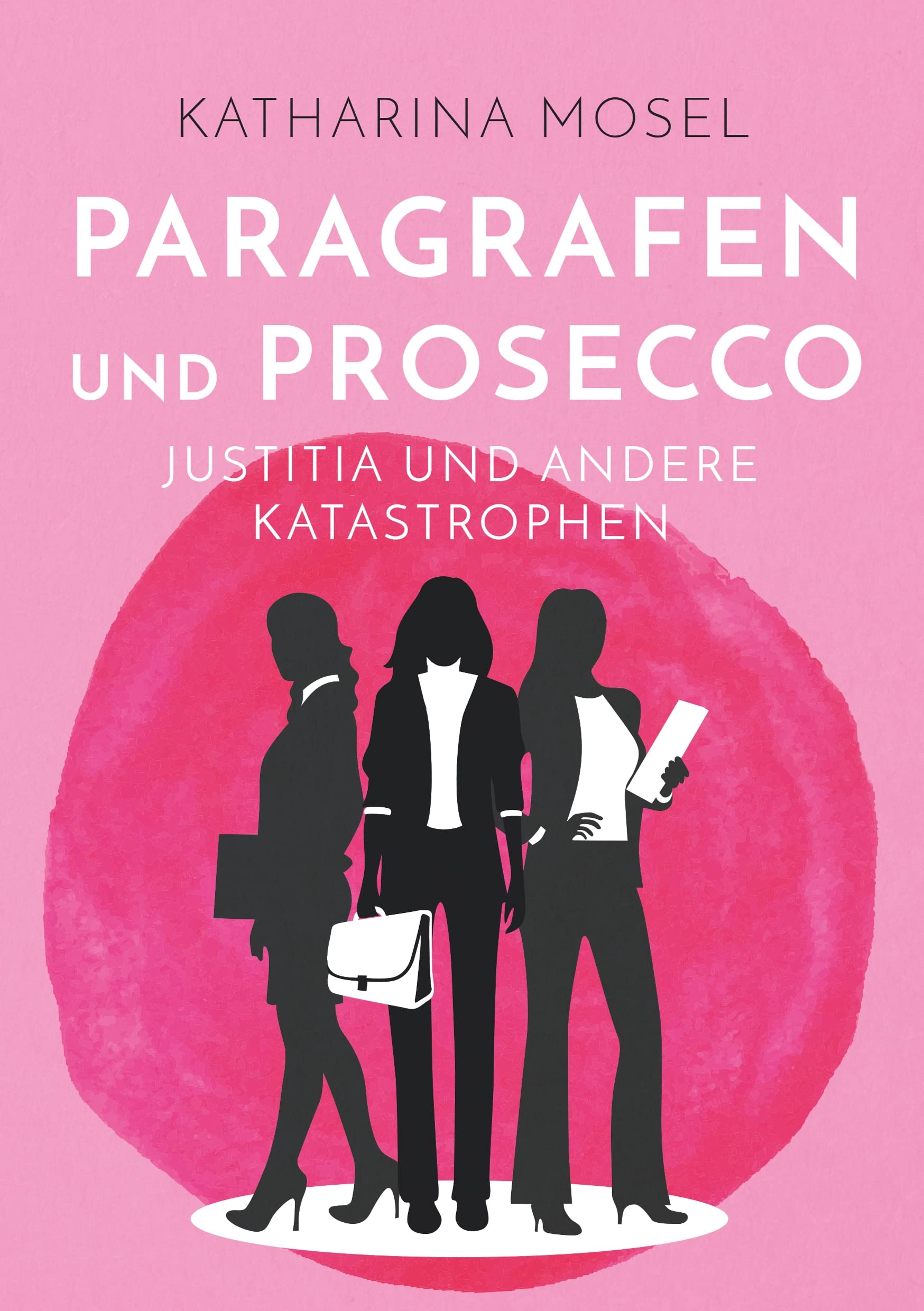 Paragrafen und Prosecco: Justitia und andere Katastrophen Humour & Satire