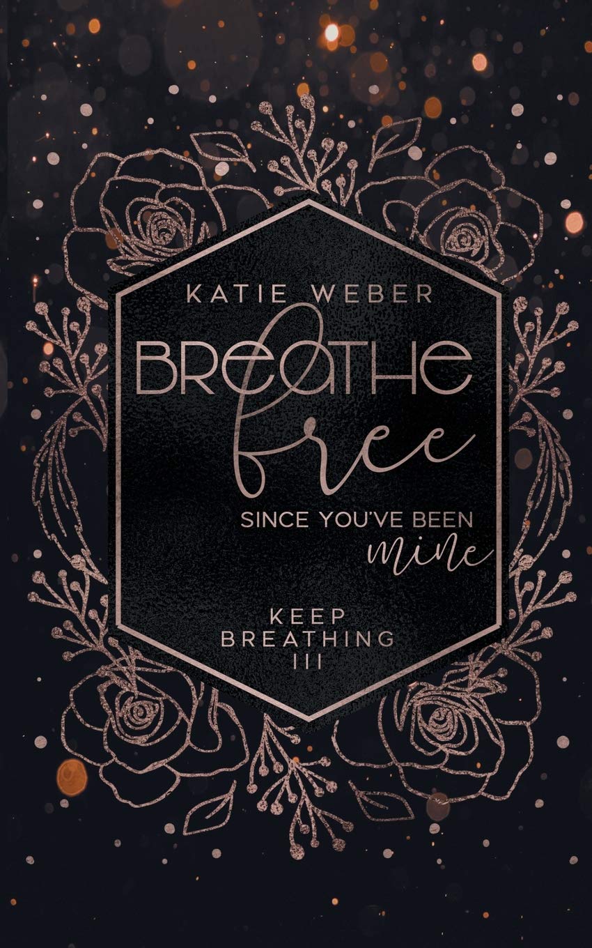 Breathe Free: Since you've been mine (Keep Breathing) Contemporary literature