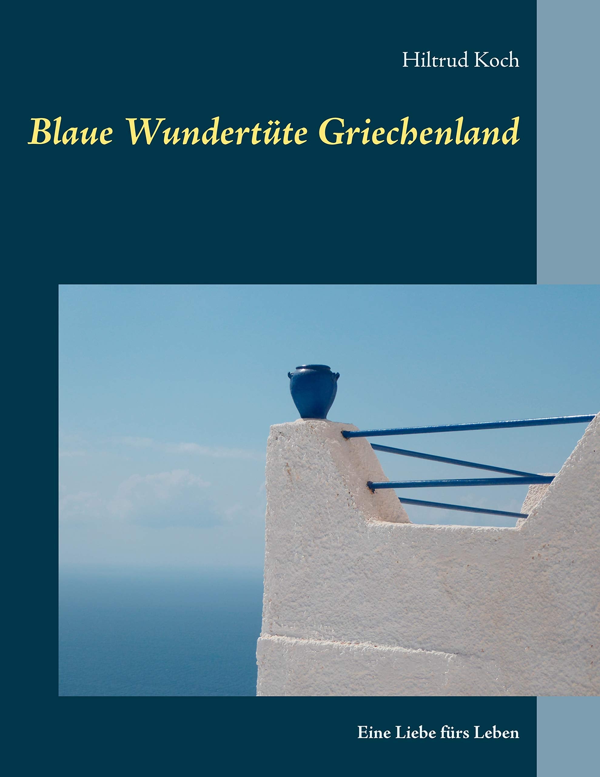 Blaue Wundertüte Griechenland: Eine Liebe fürs Leben Books