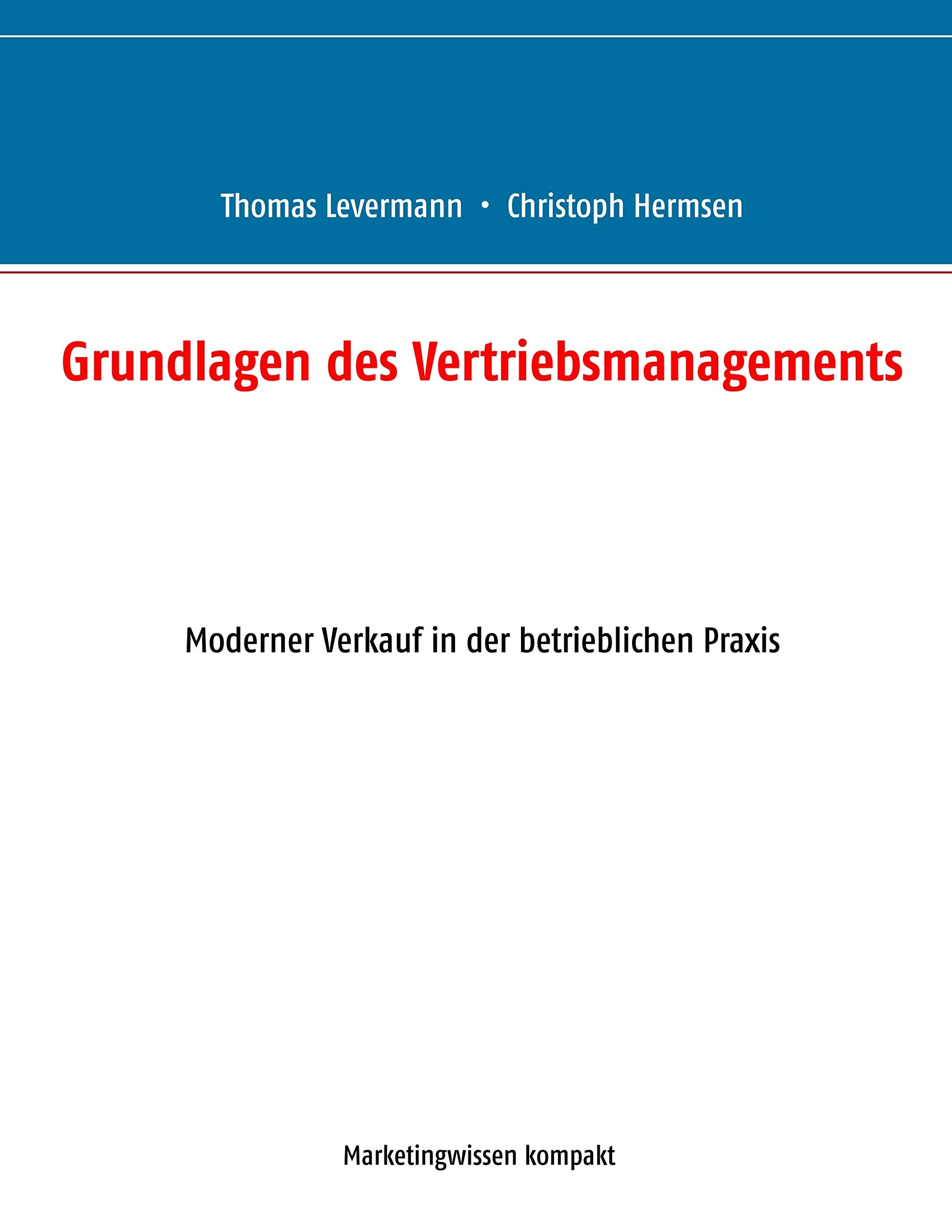 Grundlagen des Vertriebsmanagements: Moderner Verkauf in der betrieblichen Praxis (Marketingwissen kompakt, Band 2) Law