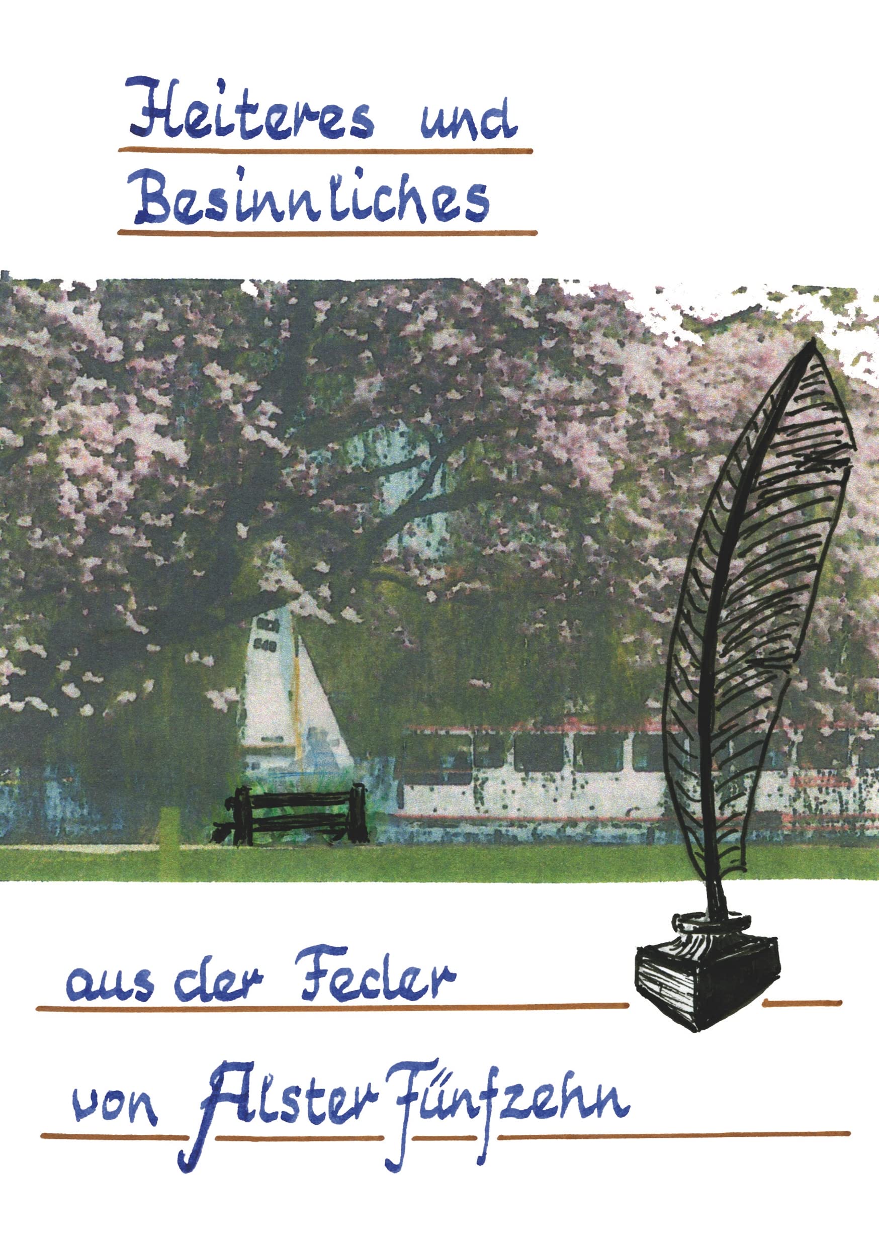 Heiteres und Besinnliches aus der Feder von „Alster Fünfzehn“ Essays & Short Stories