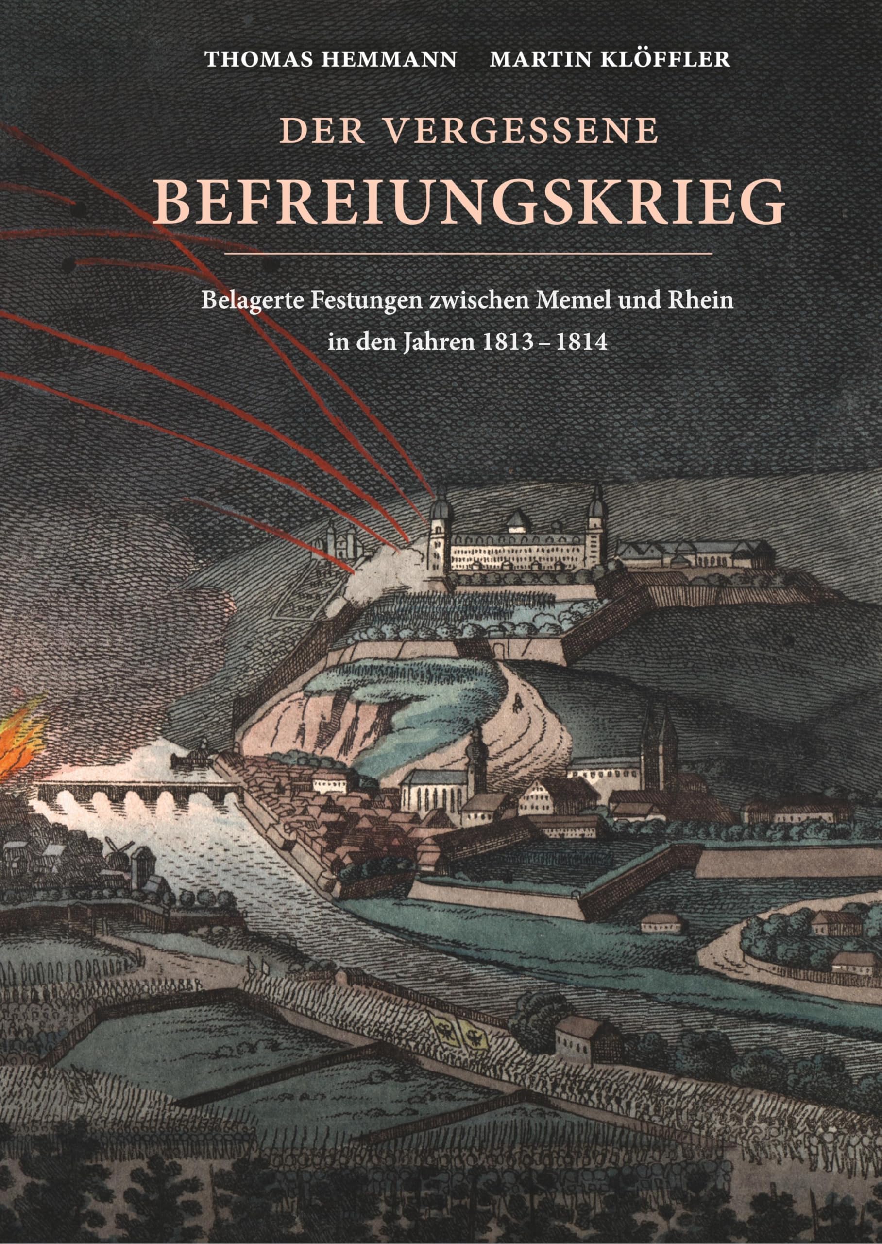 Der vergessene Befreiungskrieg: Belagerte Festungen zwischen Memel und Rhein in den Jahren 1813-1814 Social Sciences