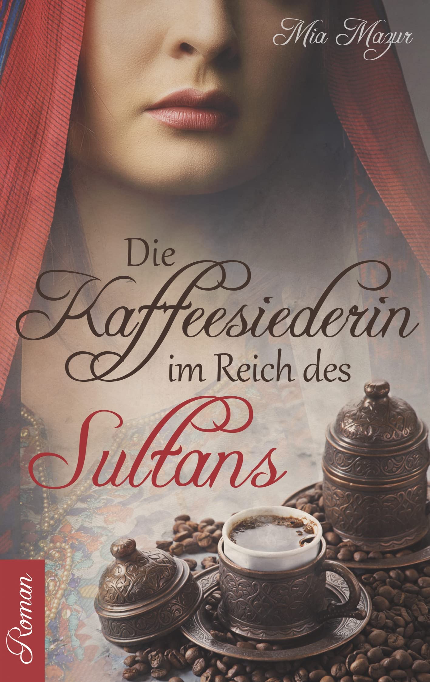 Die Kaffeesiederin: Im Reich des Sultans (Grosse Türkenkrieg-Saga) Historical Fiction
