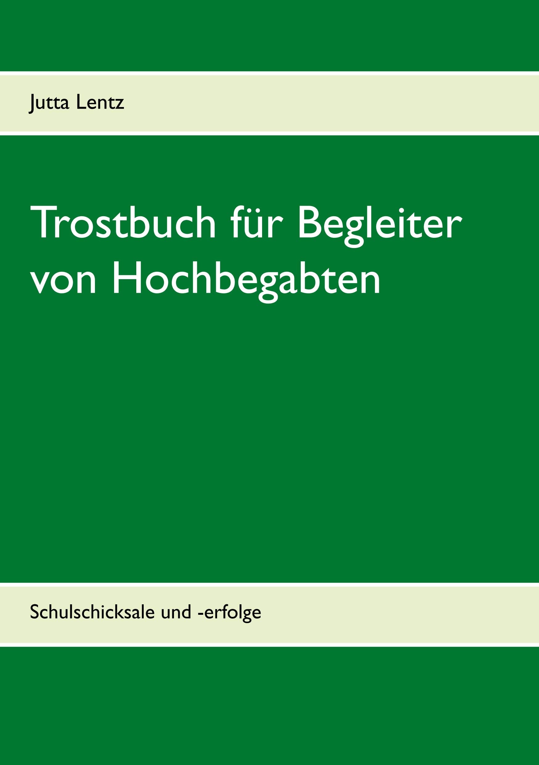 Trostbuch für Begleiter von Hochbegabten: Schulschicksale und -erfolge Learning & Reference