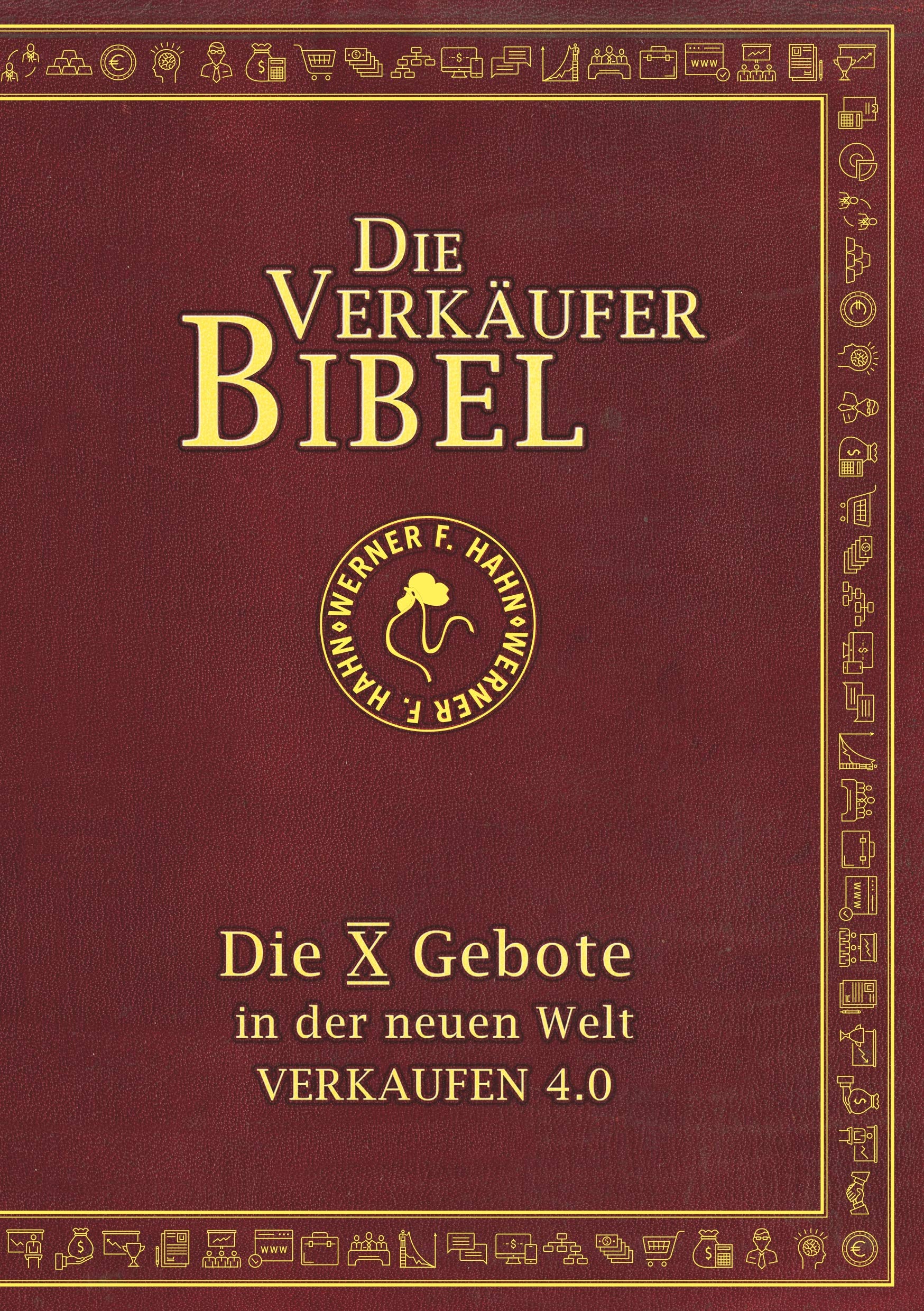 Die Verkäufer-Bibel: Die 10 Gebote in der neuen Welt: Verkaufen 4.0 Law