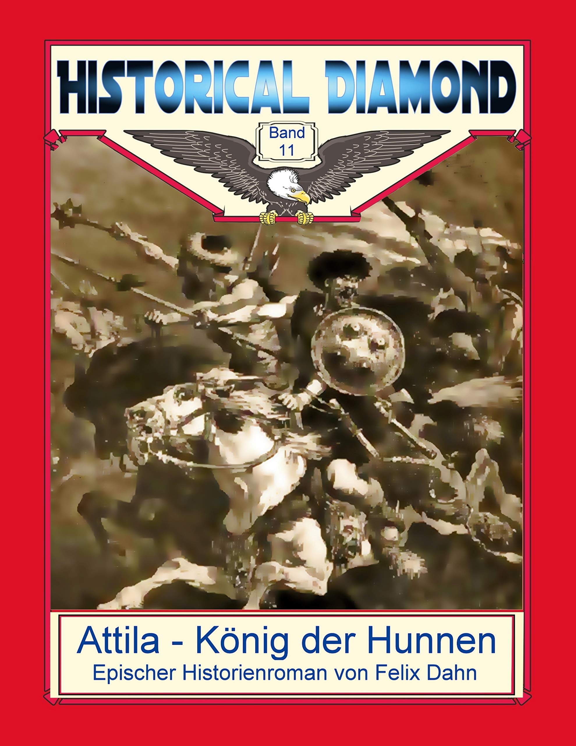 Attila - König der Hunnen: Epischer Historienroman (Historical Diamond) Historical Fiction