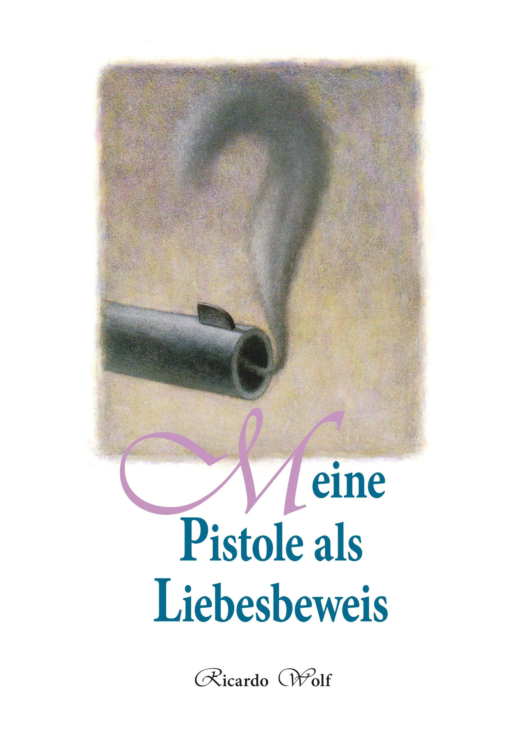 Meine Pistole als Liebesbeweis Contemporary literature