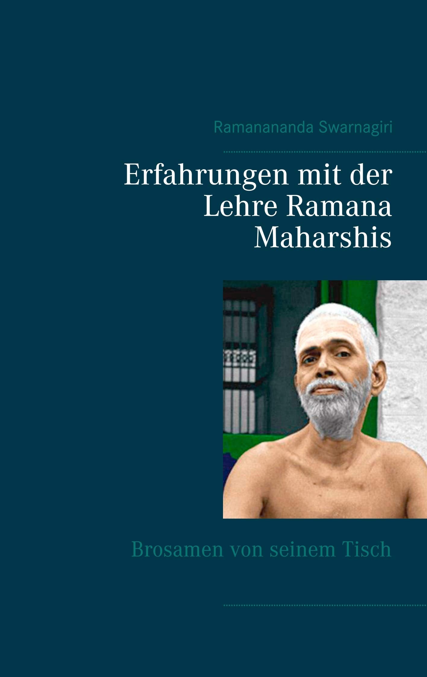 Erfahrungen mit der Lehre Ramana Maharshis: Brosamen von seinem Tisch Philosophy