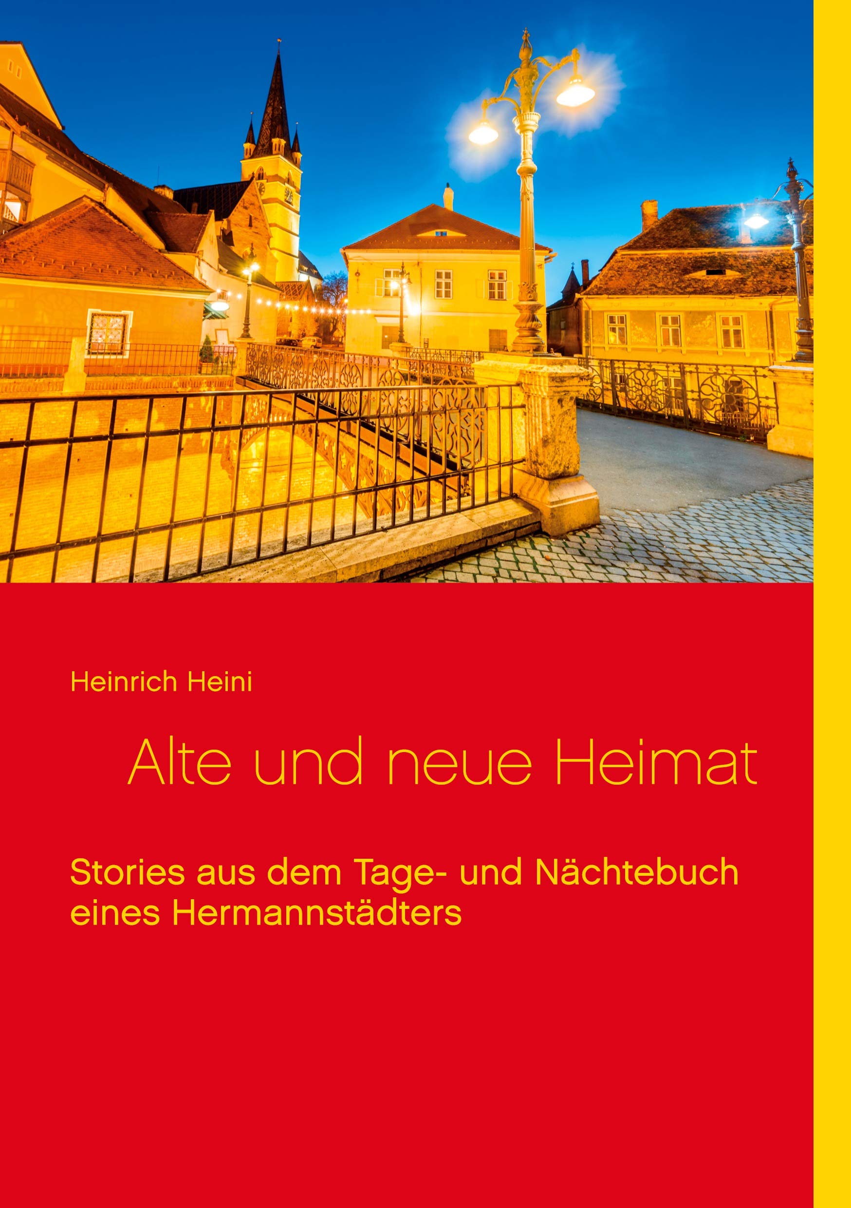 Alte und neue Heimat: Stories aus dem Tage- und Nächtebuch eines Hermannstädters Contemporary literature