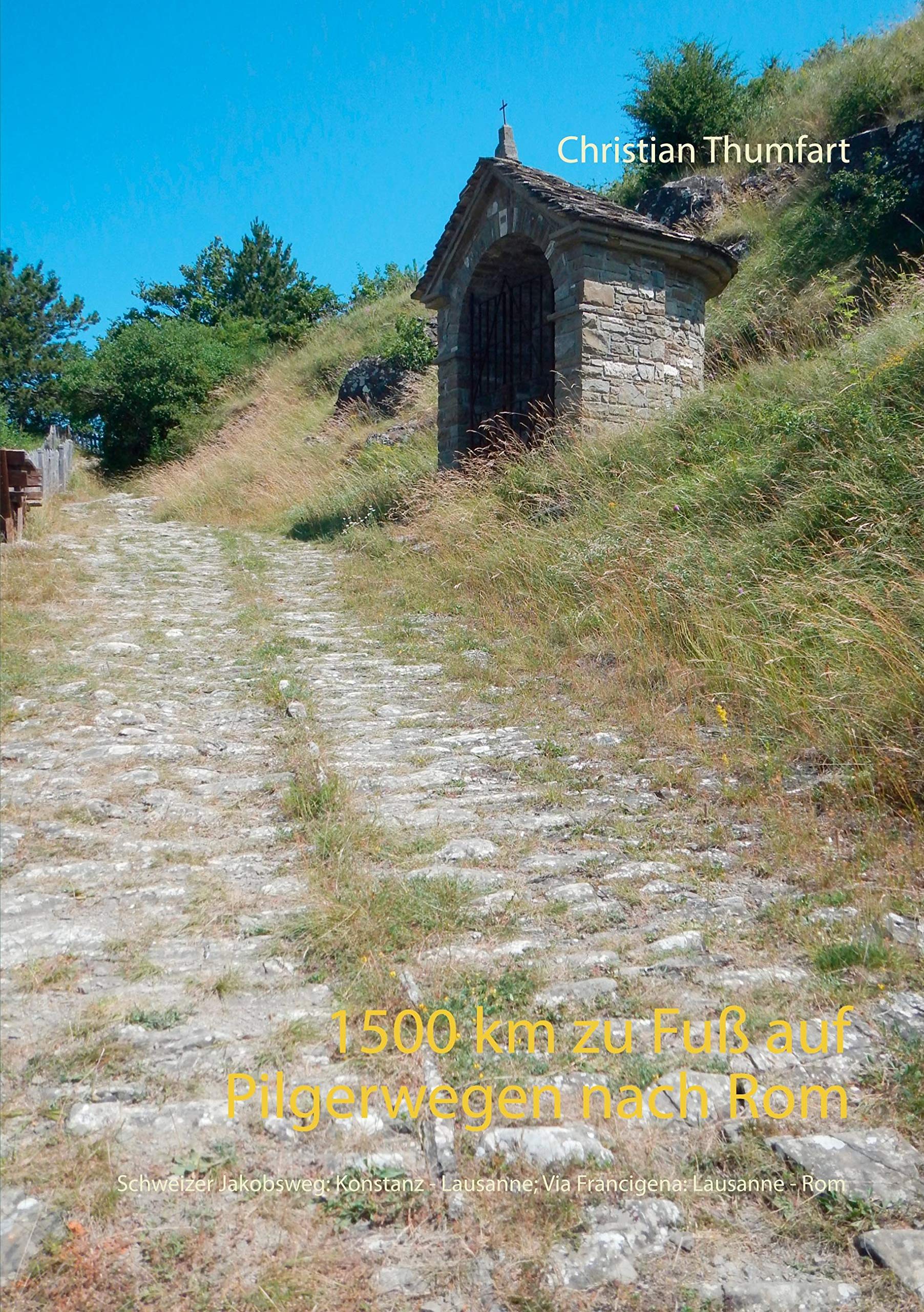 1500 km zu Fuß auf Pilgerwegen nach Rom: Schweizer Jakobsweg: Konstanz - Lausanne; Via Francigena: Lausanne - Rom Leisure, Home & Garden