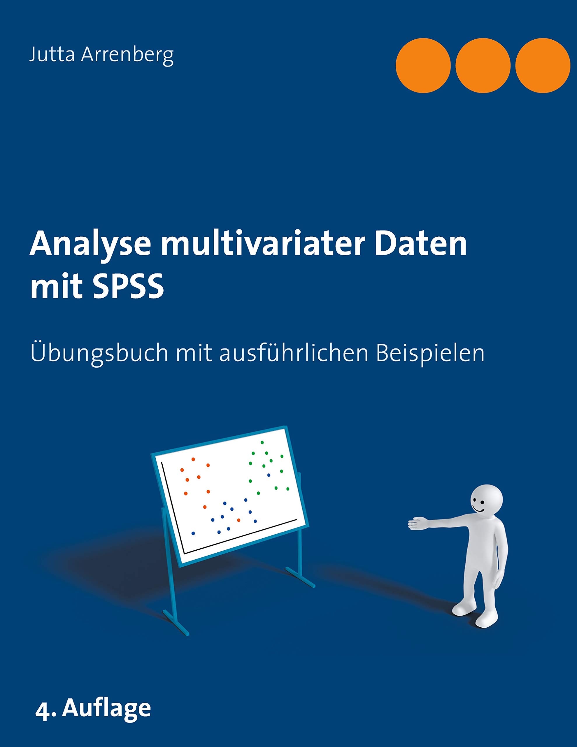 Analyse multivariater Daten mit SPSS: Übungsbuch mit ausführlichen Beispielen Mathematics