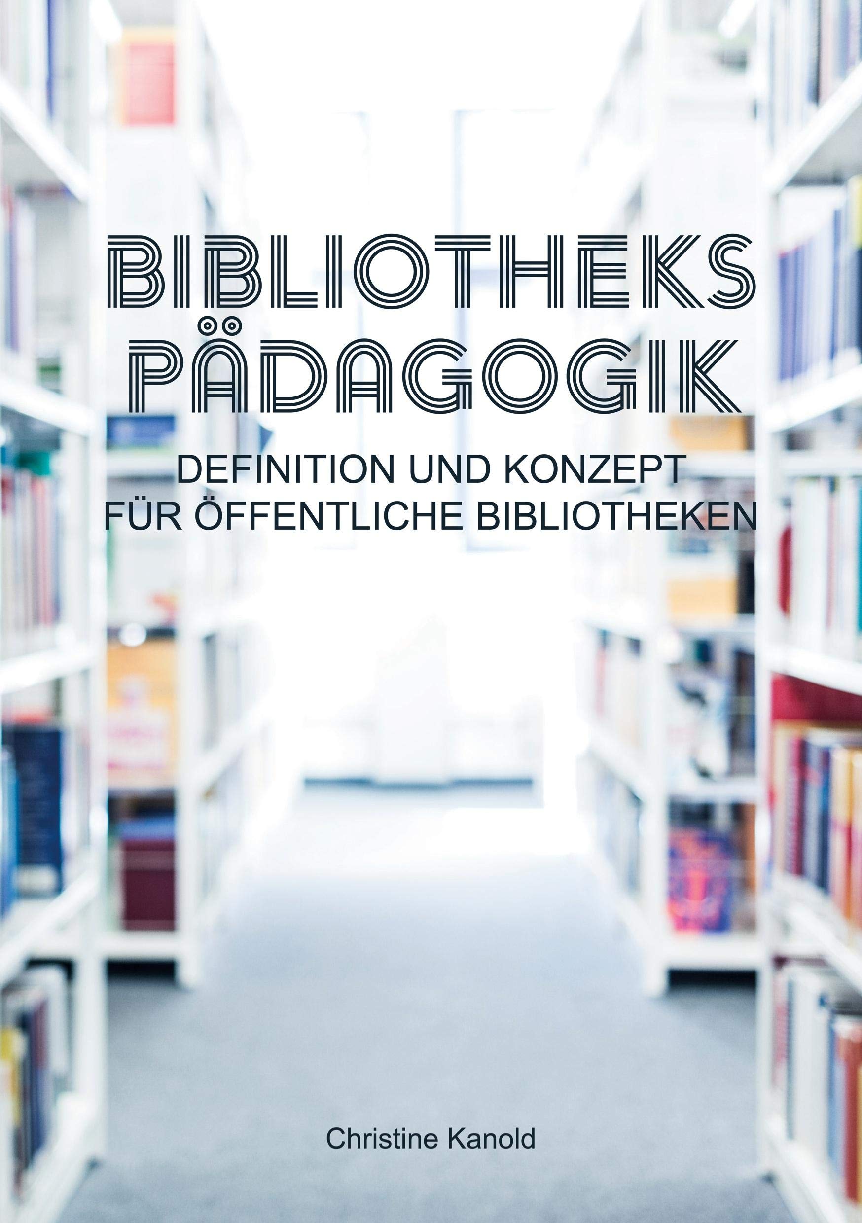 Bibliothekspädagogik: Definition und Konzept für öffentliche Bibliotheken Law