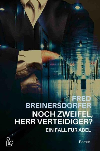 NOCH ZWEIFEL, HERR VERTEIDIGER? - EIN FALL FÜR ABEL: Ein Kriminal-Roman Action & Adventure